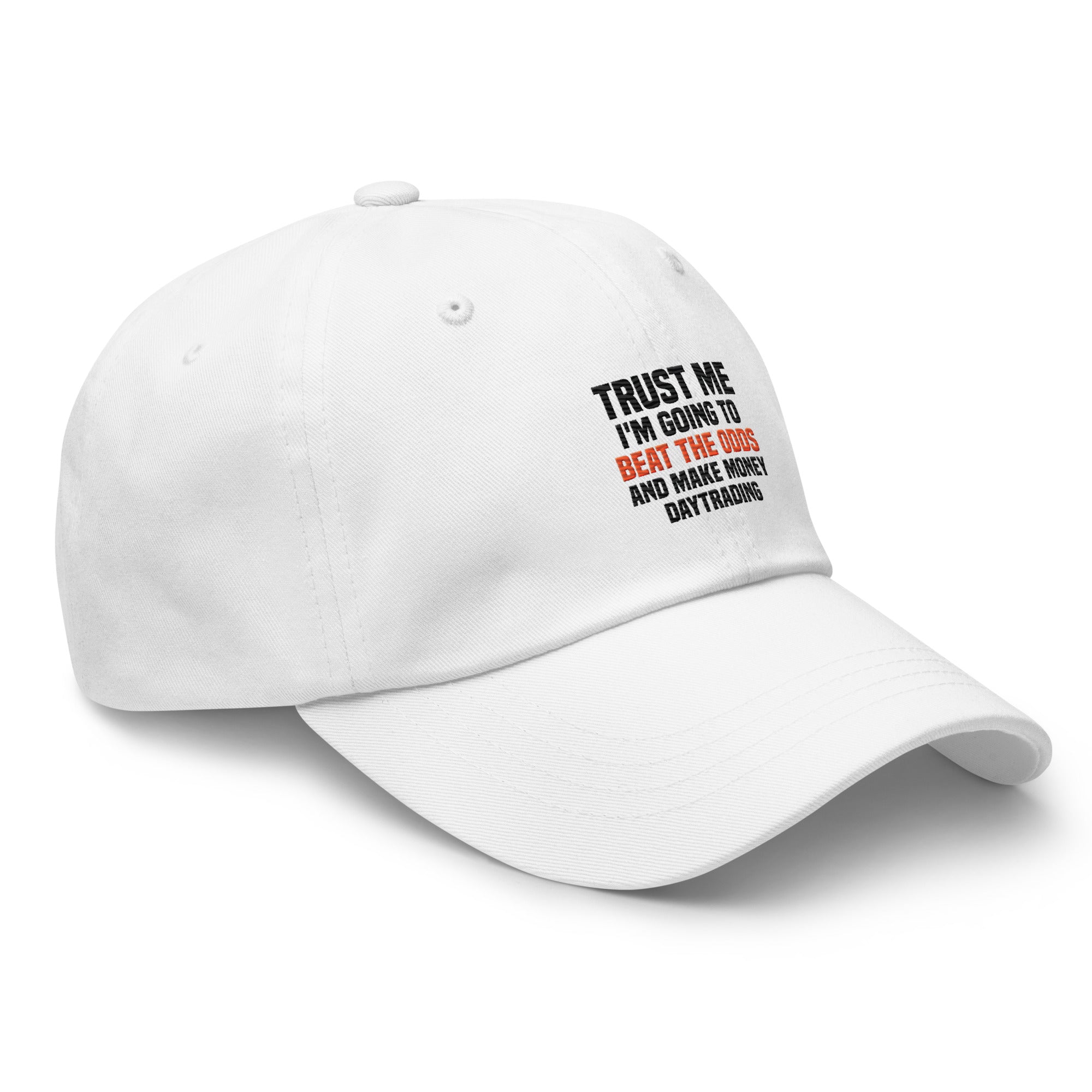 Hat | Trust me I am going to beat the odds and make money daytrading