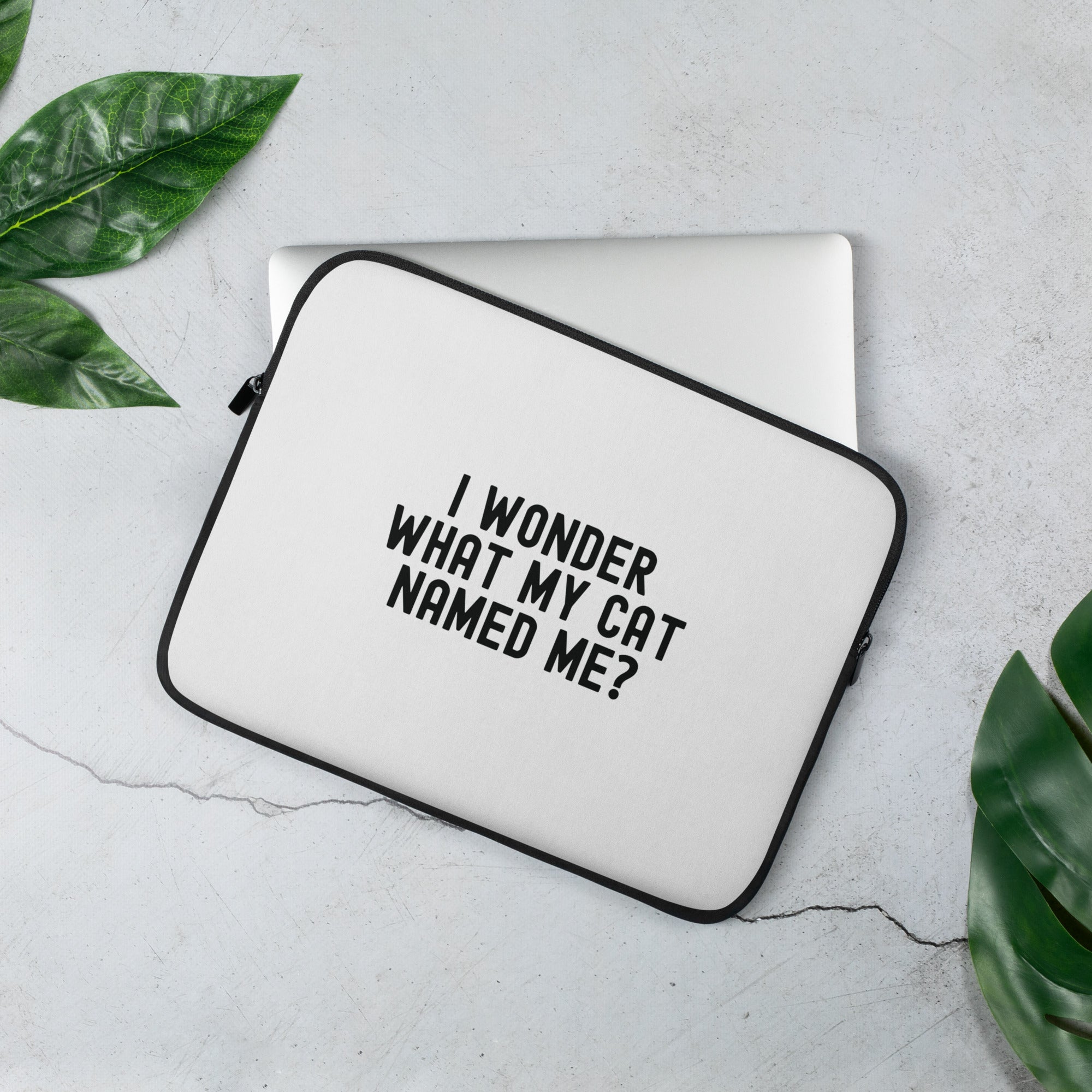 Laptop Sleeve | I wonder what my cat named me