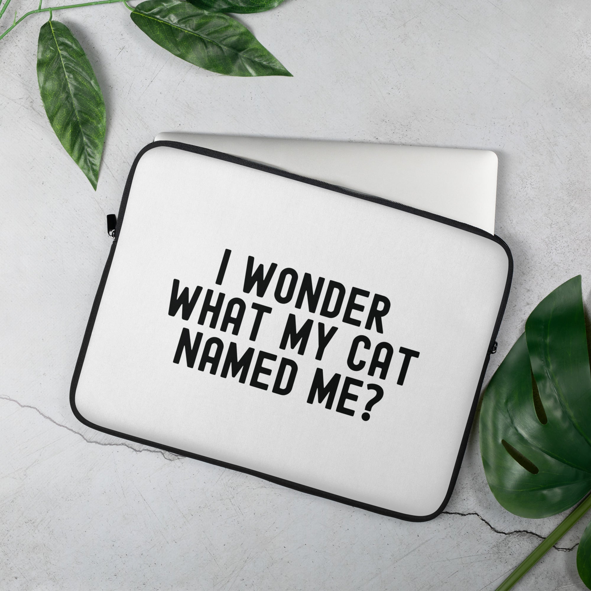 Laptop Sleeve | I wonder what my cat named me