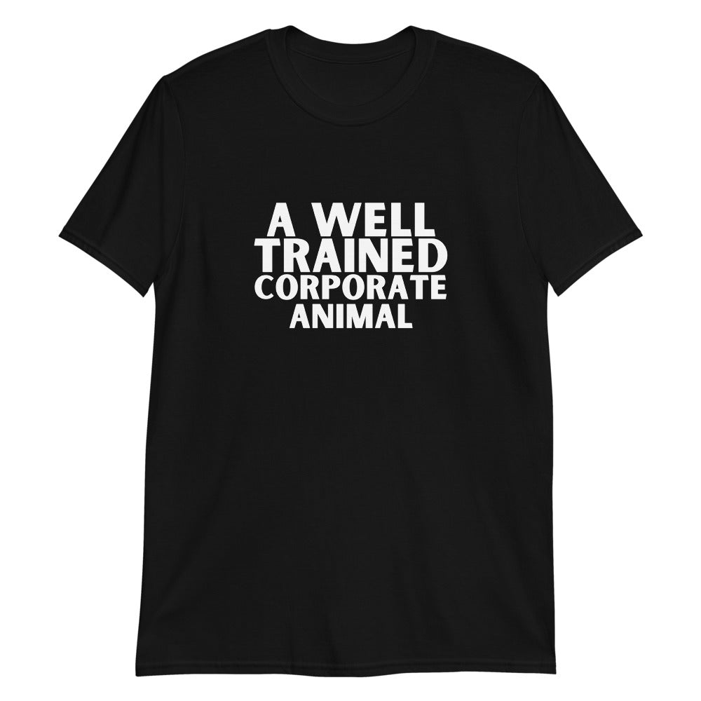 A well trained corporate animal | Unisex Tee - Creations Lab