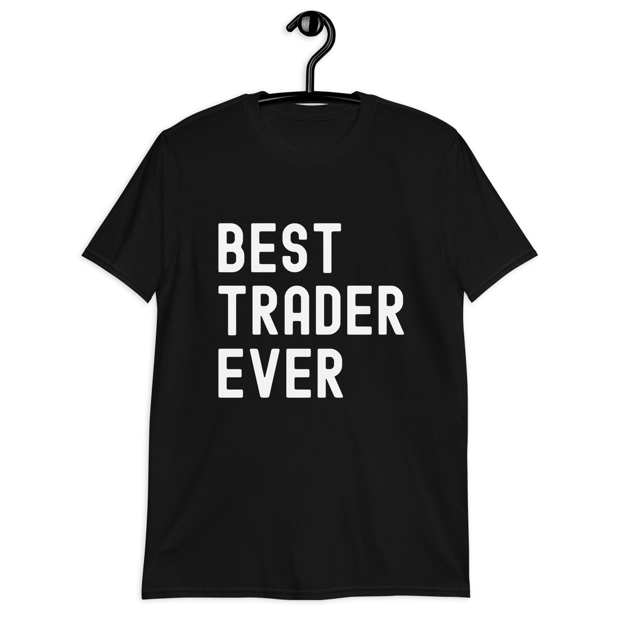 Short-Sleeve Unisex T-Shirt | Best. Trader. Ever.