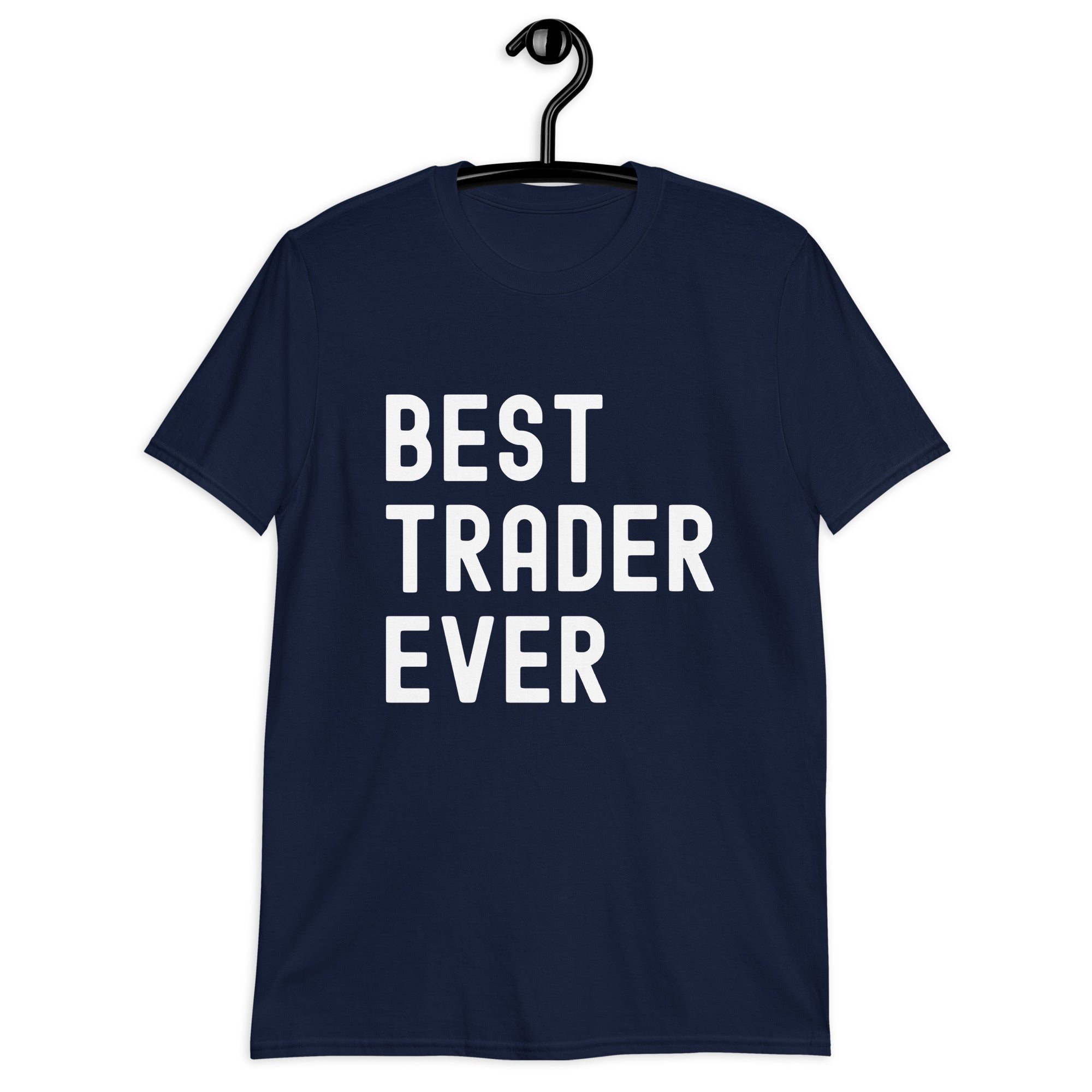 Short-Sleeve Unisex T-Shirt | Best. Trader. Ever.