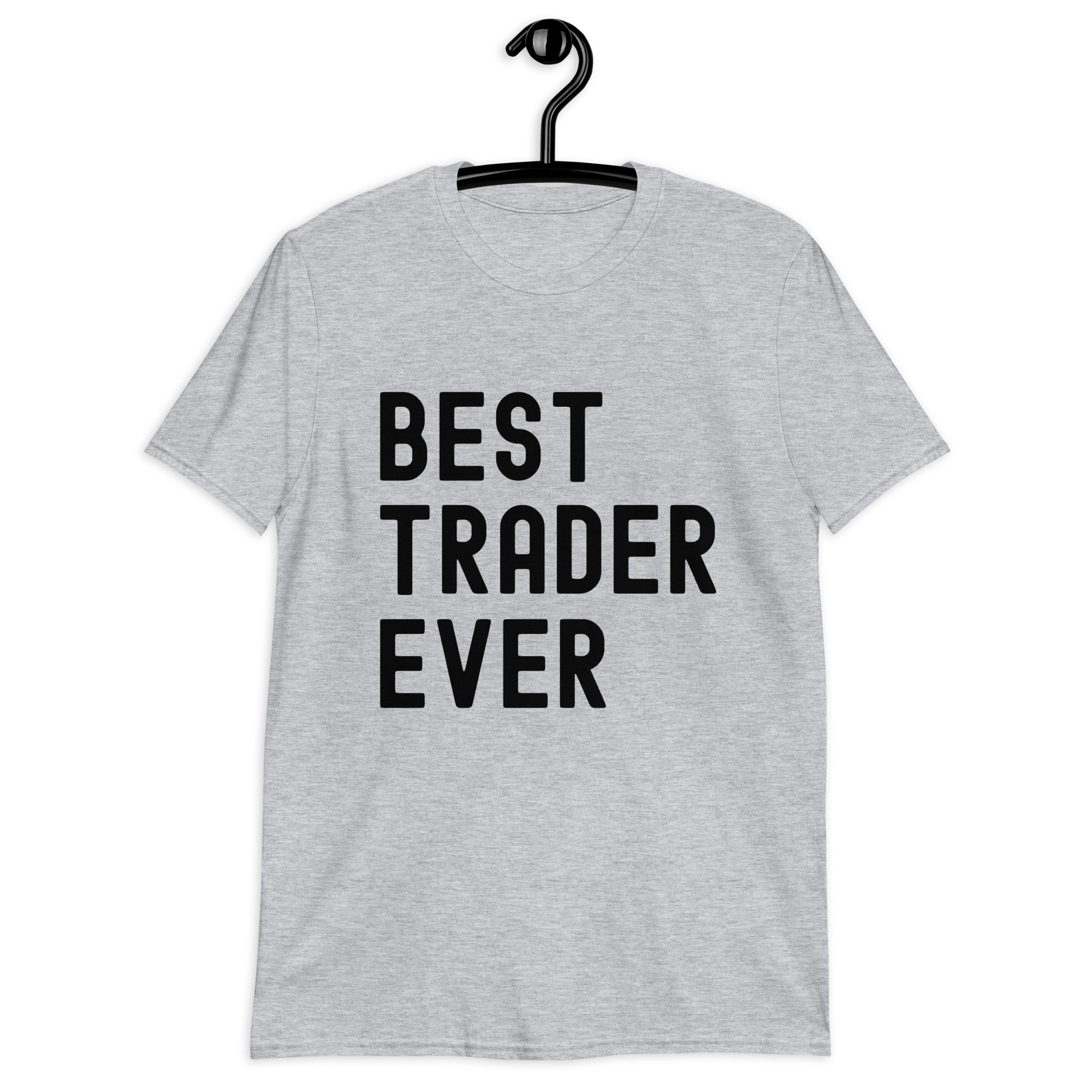 Short-Sleeve Unisex T-Shirt | Best. Trader. Ever.