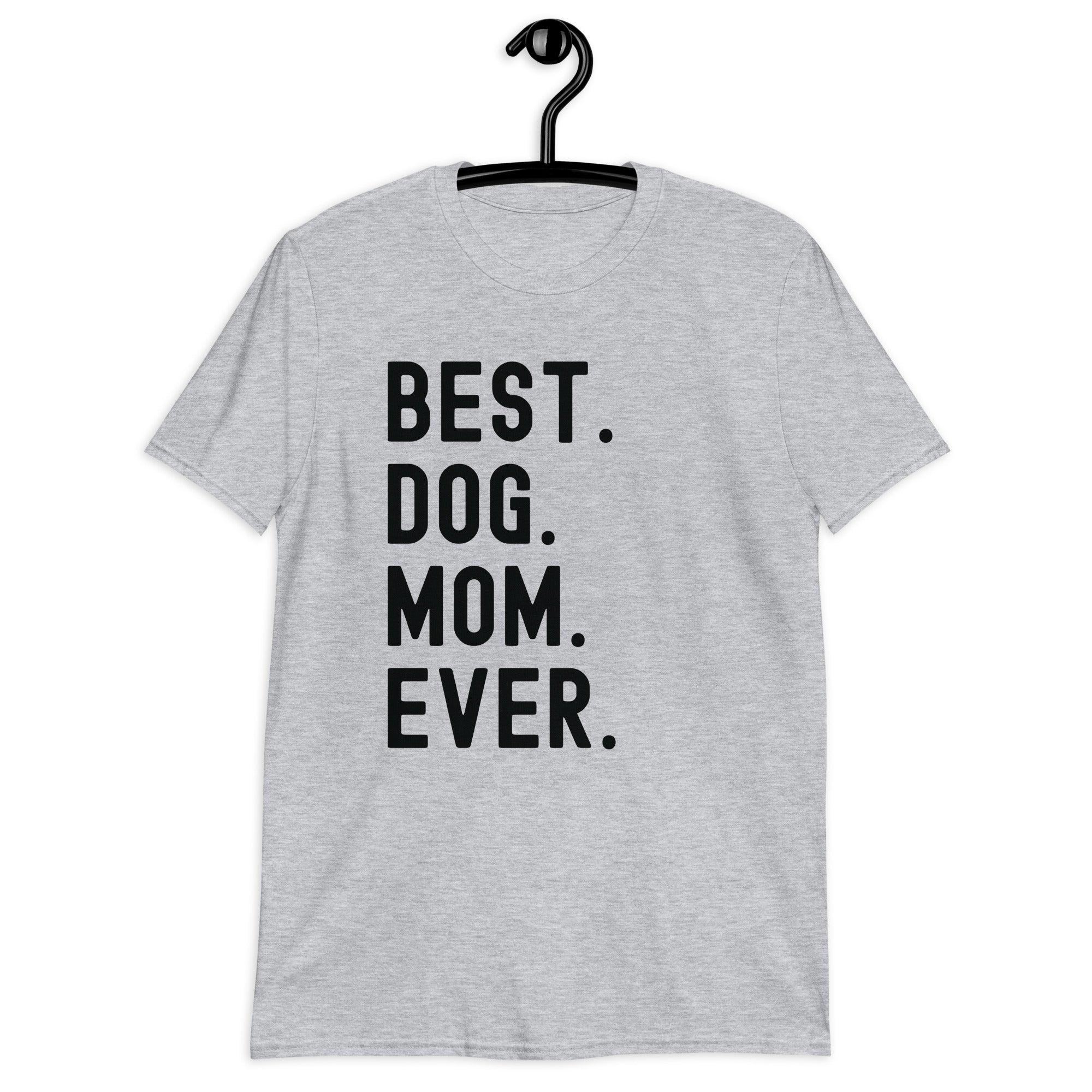 Short-Sleeve Unisex T-Shirt | BEST DOG MOM EVER