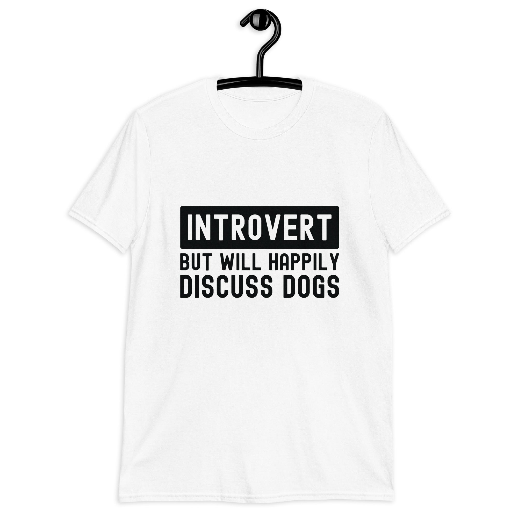 Short-Sleeve Unisex T-Shirt | Introvert but will happily discuss dogs