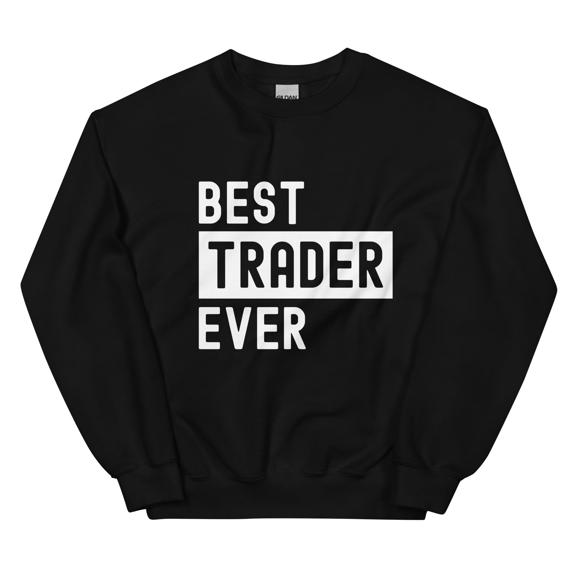 Unisex Sweatshirt | Best. Trader. Ever.