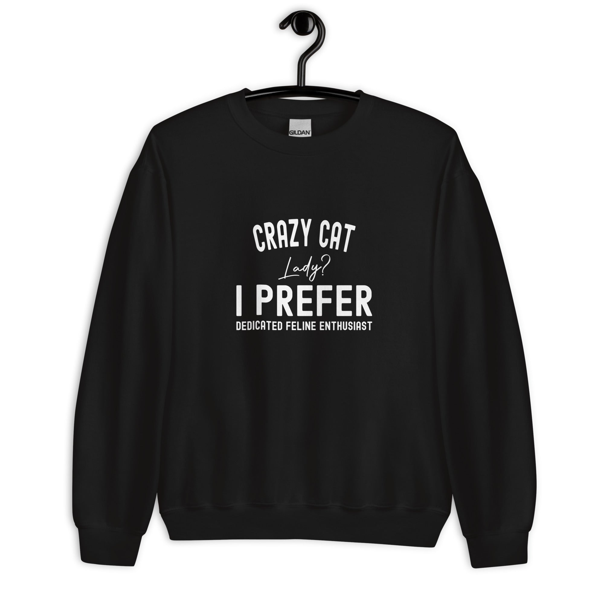 Unisex Sweatshirt | Crazy Cat Lady I preferred dedicated feline enthusiast