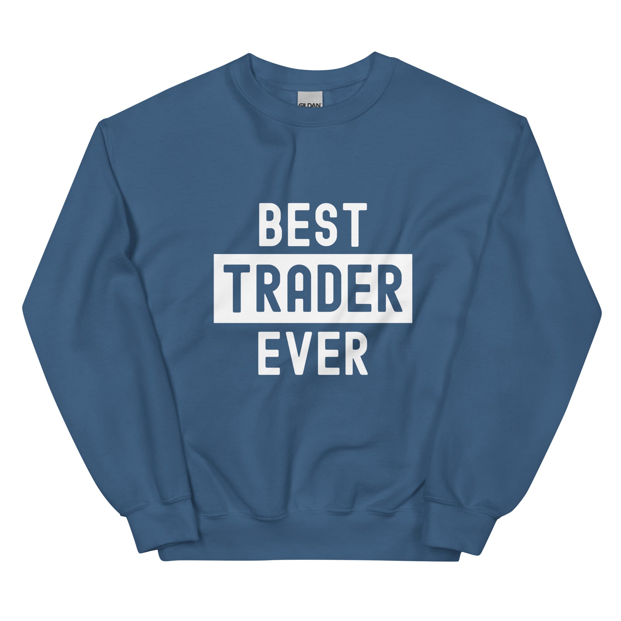 Unisex Sweatshirt | Best. Trader. Ever.