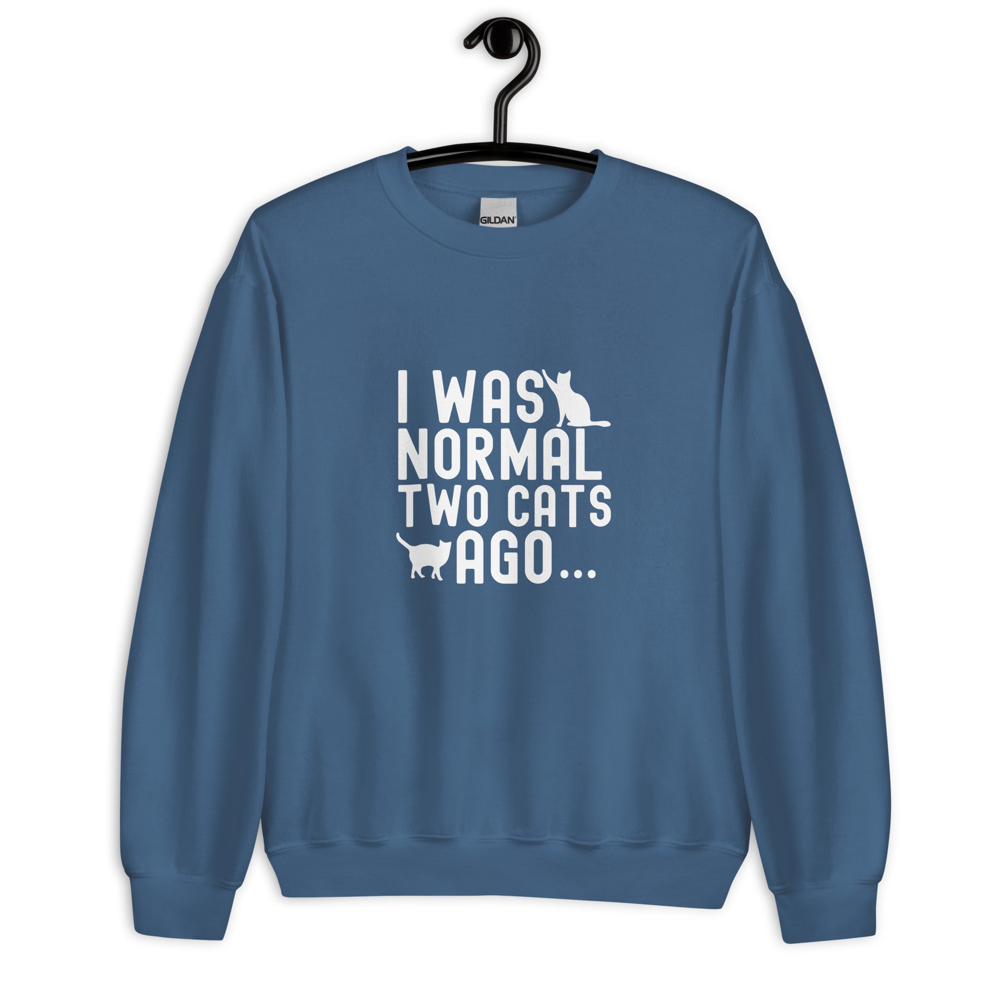 Unisex Sweatshirt | I WAS NORMAL TWO CATS AGO