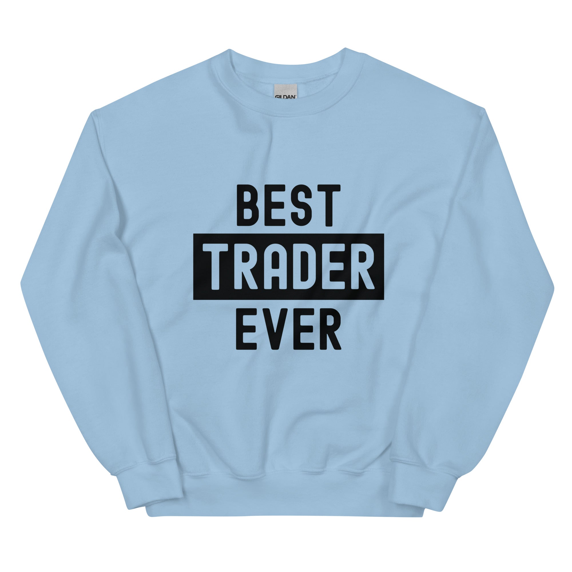 Unisex Sweatshirt | Best. Trader. Ever.