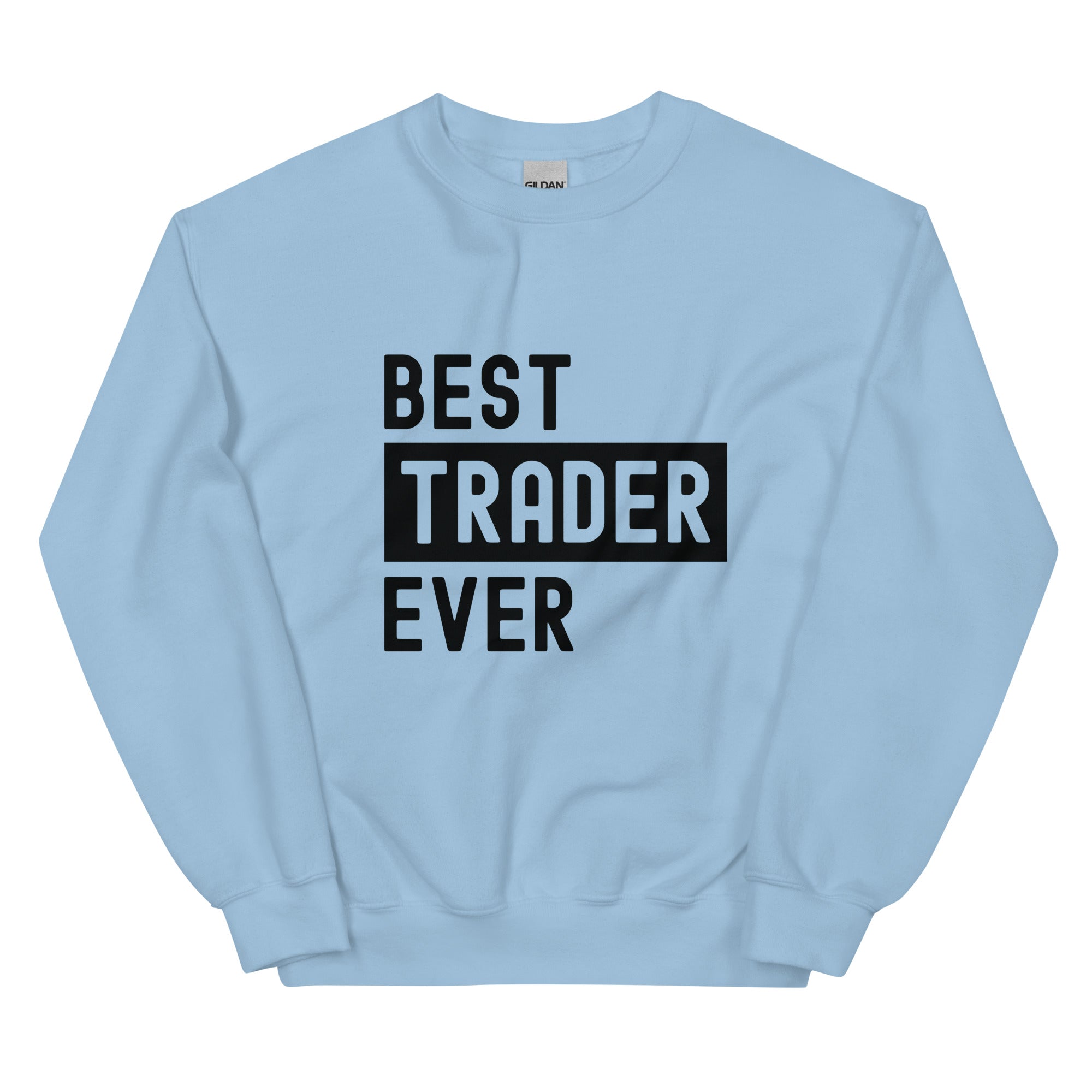 Unisex Sweatshirt | Best. Trader. Ever.