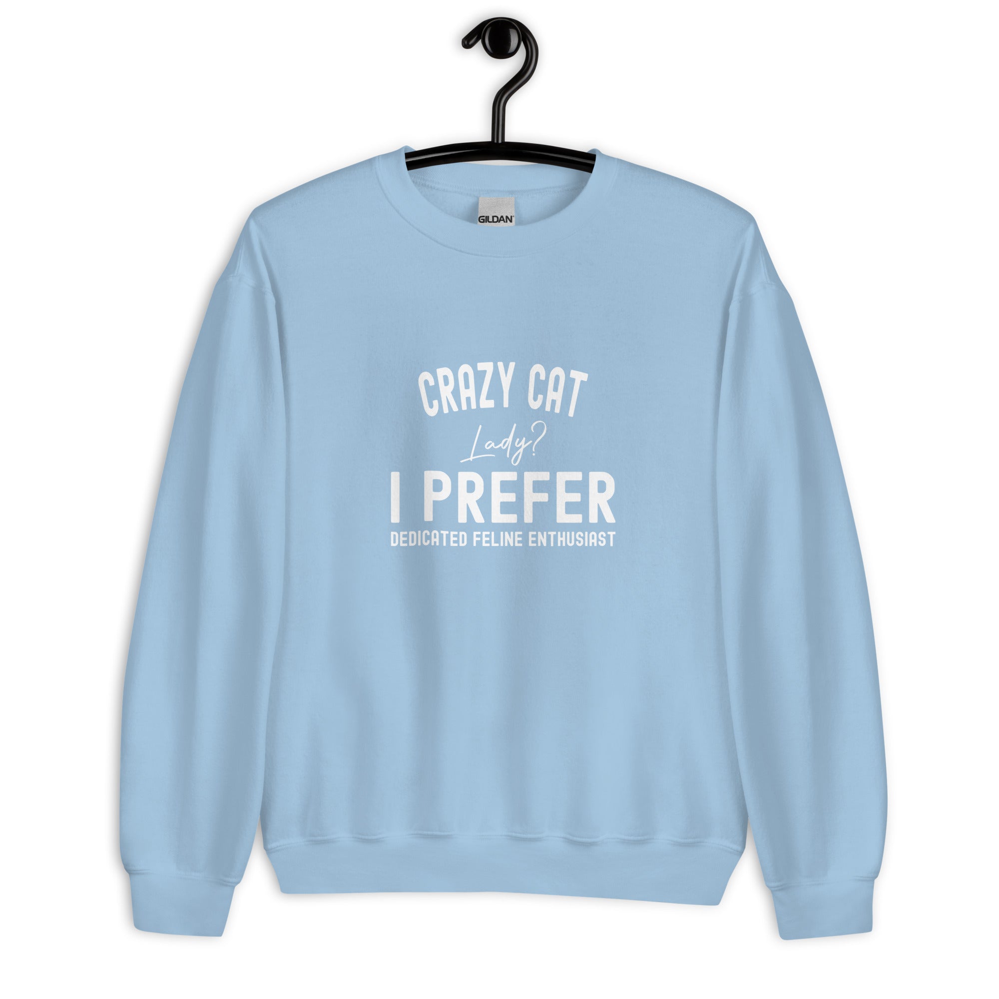 Unisex Sweatshirt | Crazy Cat Lady I preferred dedicated feline enthusiast