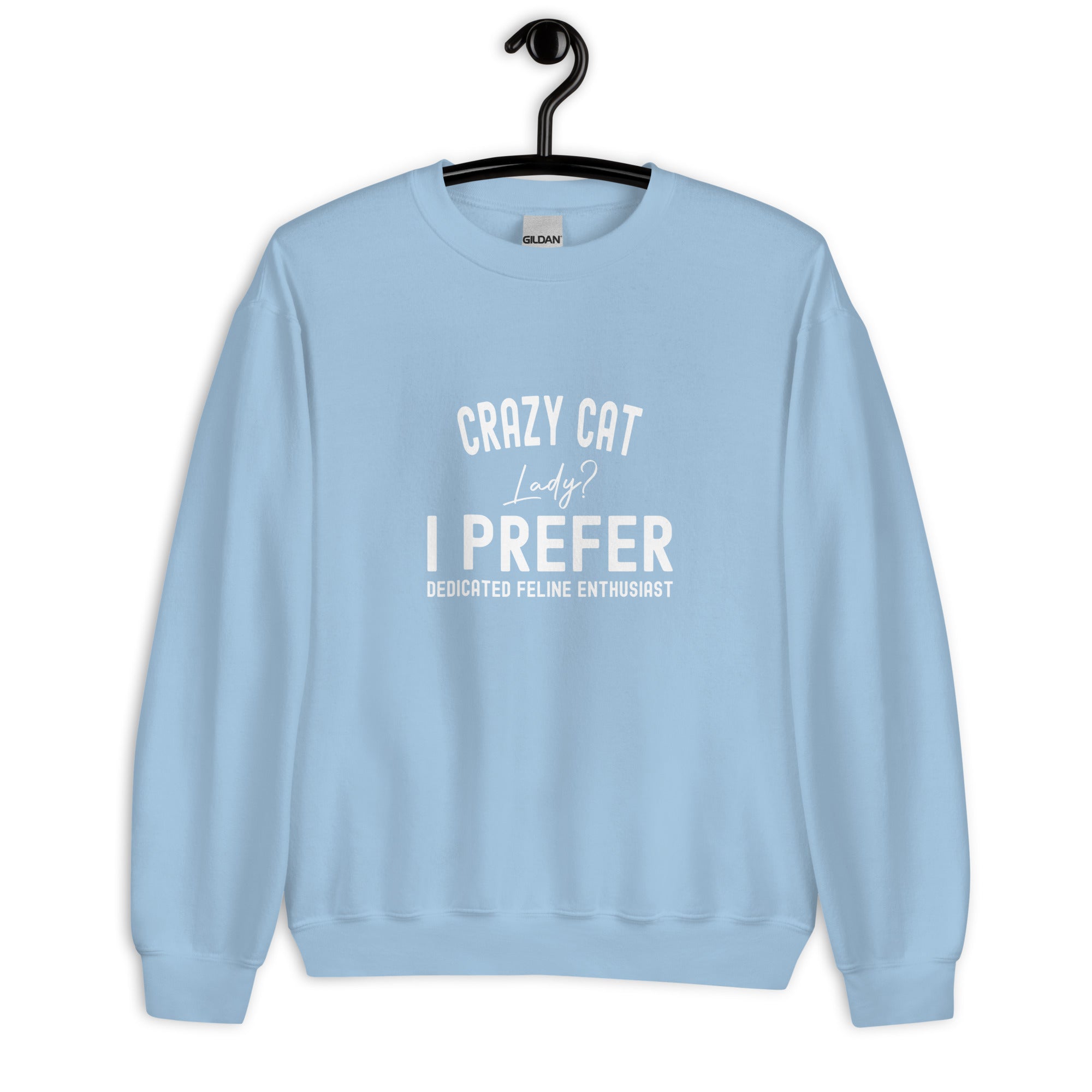 Unisex Sweatshirt | Crazy Cat Lady I preferred dedicated feline enthusiast