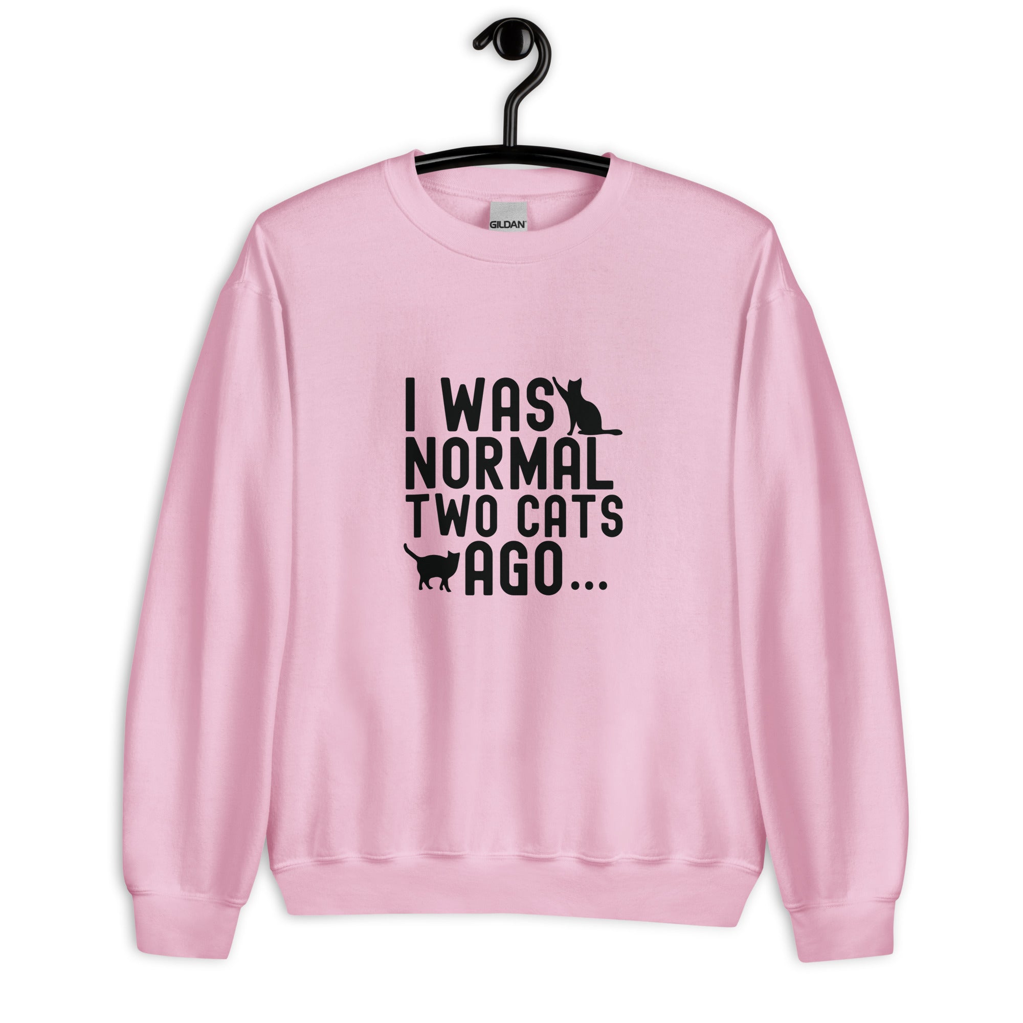 Unisex Sweatshirt | I WAS NORMAL TWO CATS AGO