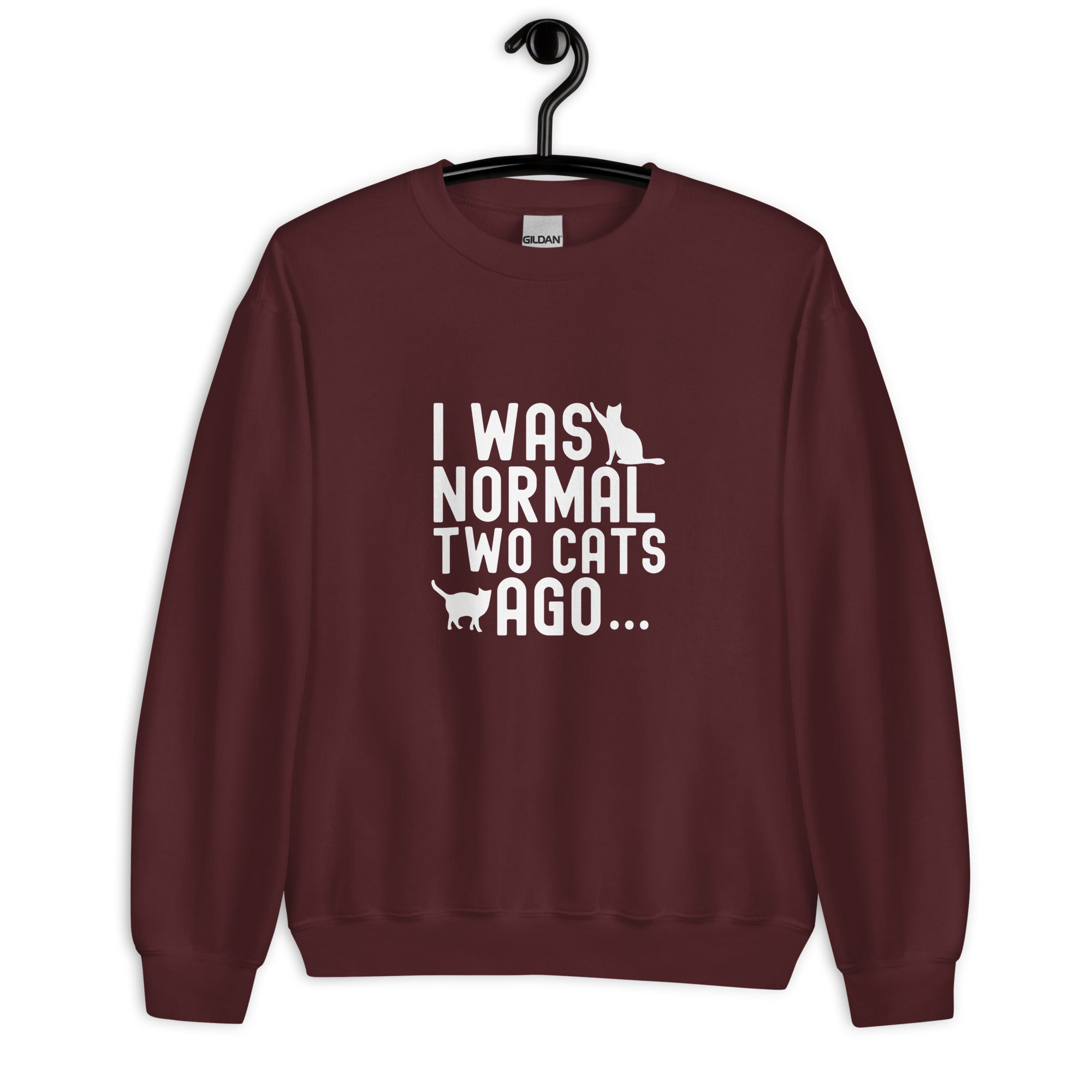 Unisex Sweatshirt | I WAS NORMAL TWO CATS AGO