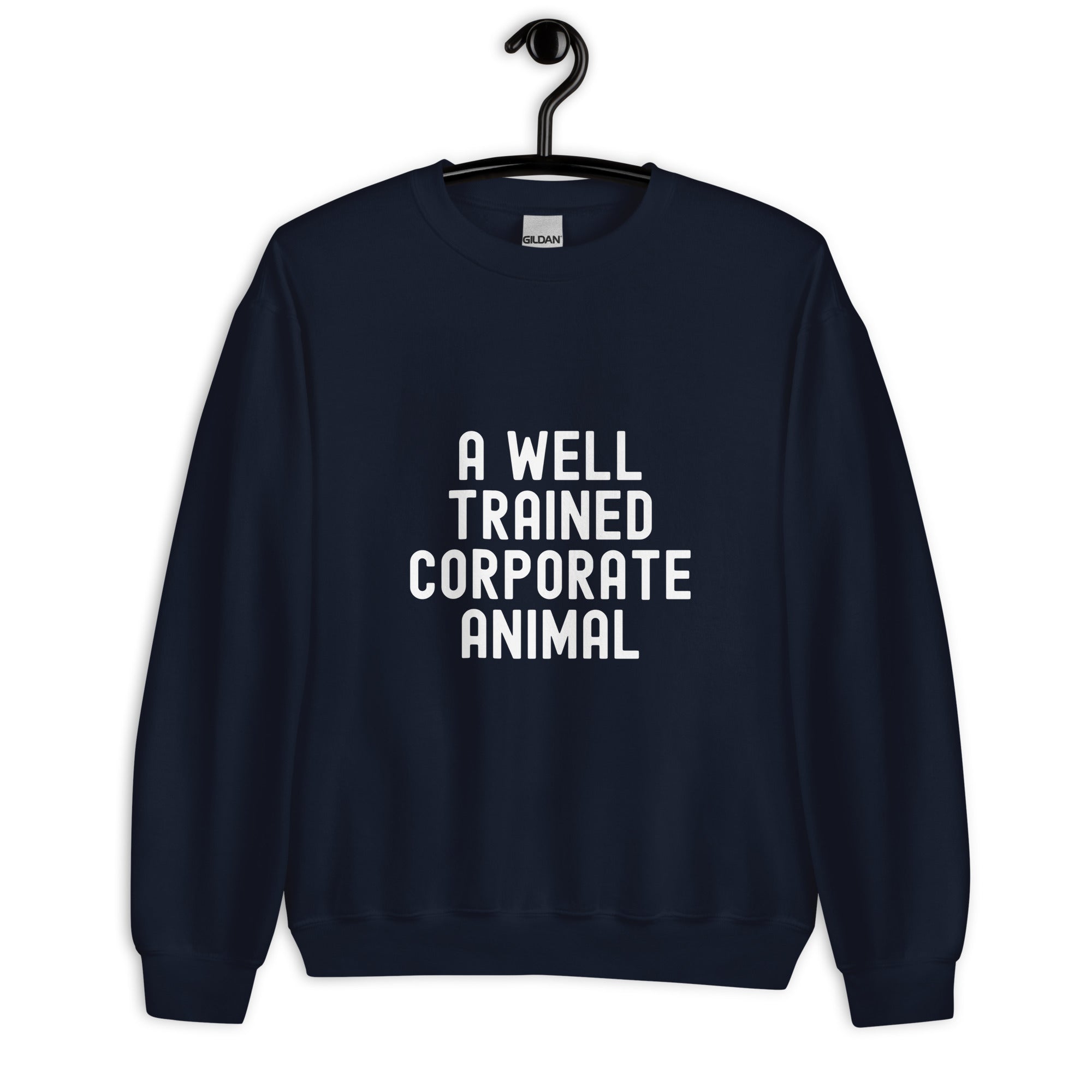 Unisex Sweatshirt | A well trained corporate animal