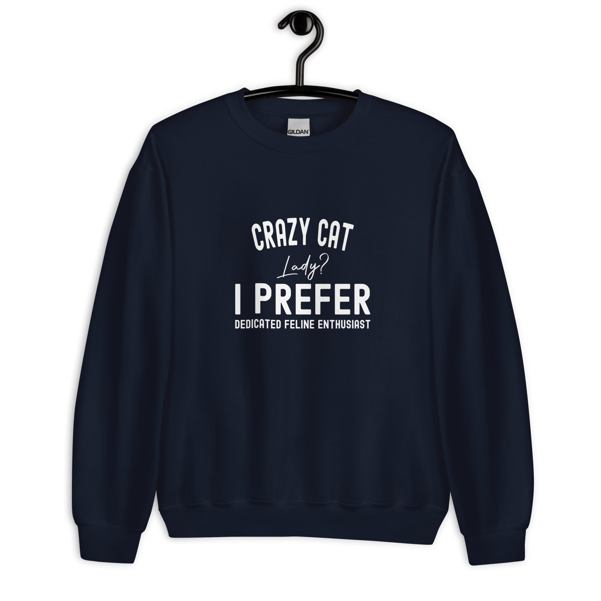 Unisex Sweatshirt | Crazy Cat Lady I preferred dedicated feline enthusiast