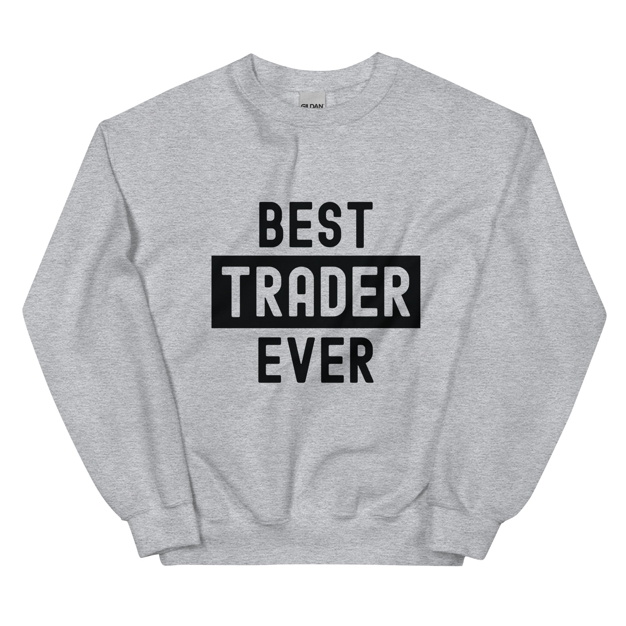 Unisex Sweatshirt | Best. Trader. Ever.