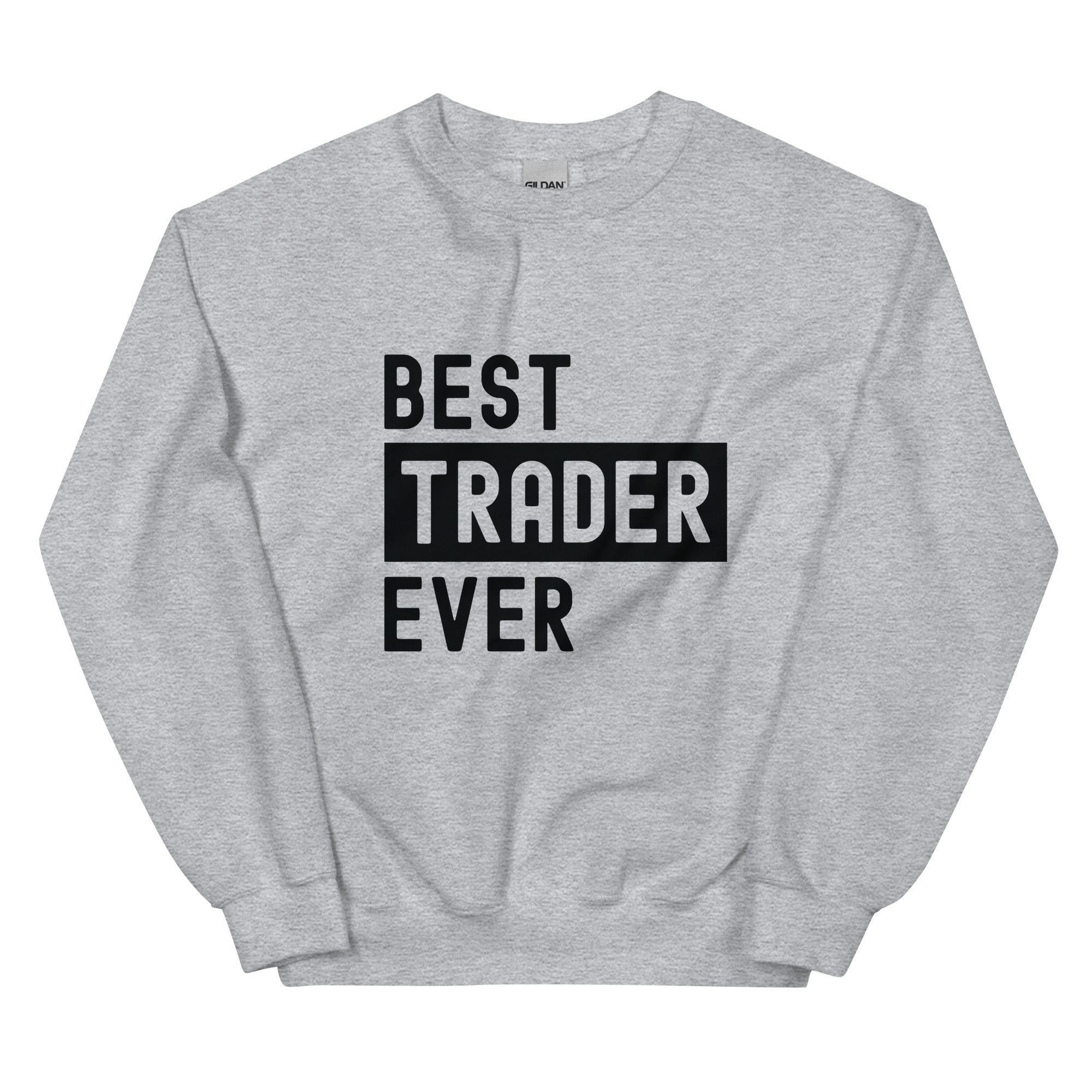 Unisex Sweatshirt | Best. Trader. Ever.