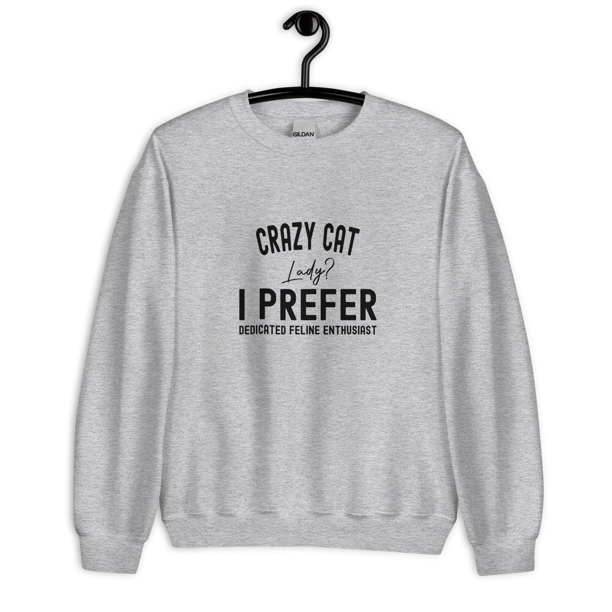 Unisex Sweatshirt | Crazy Cat Lady I preferred dedicated feline enthusiast