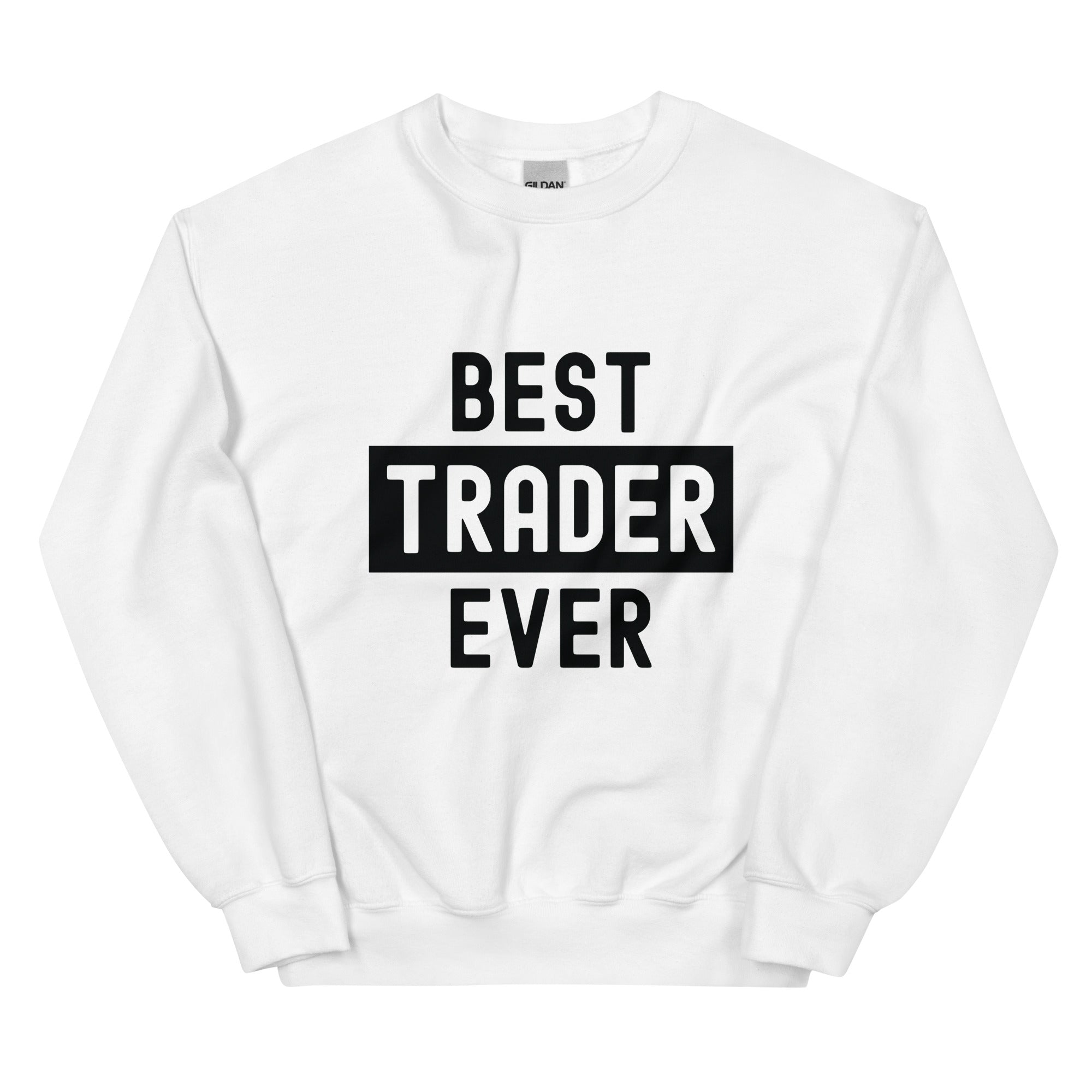 Unisex Sweatshirt | Best. Trader. Ever.