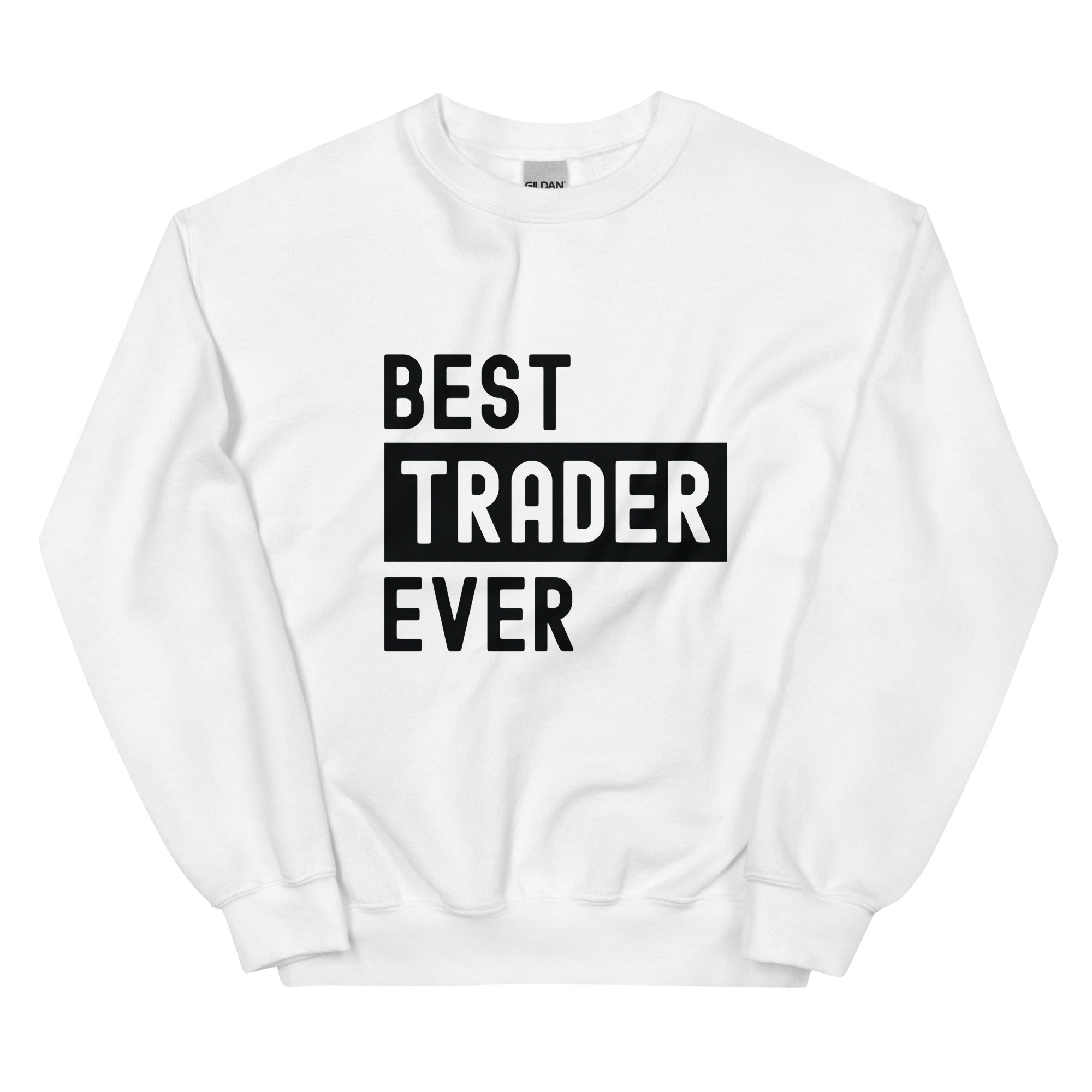 Unisex Sweatshirt | Best. Trader. Ever.