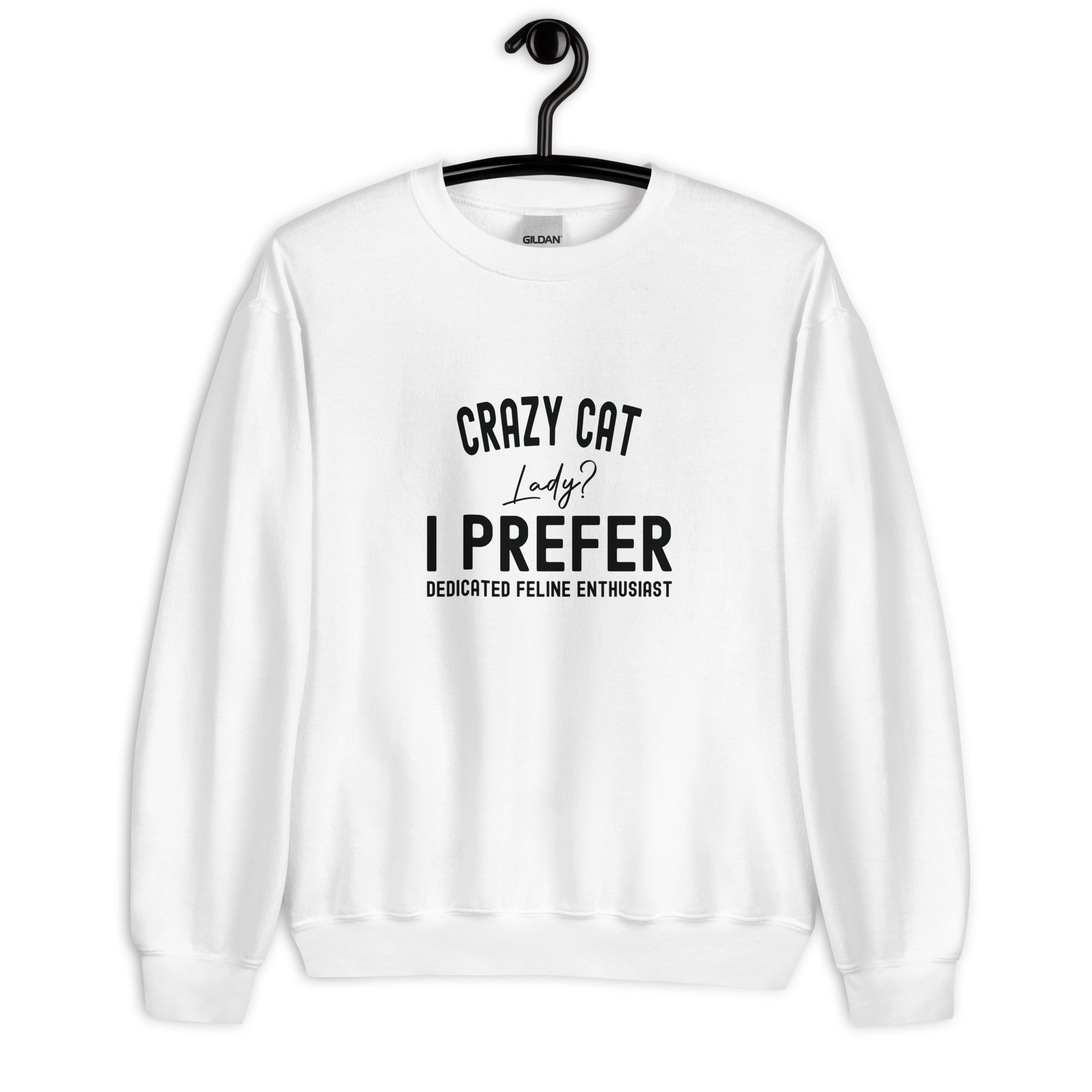 Unisex Sweatshirt | Crazy Cat Lady I preferred dedicated feline enthusiast