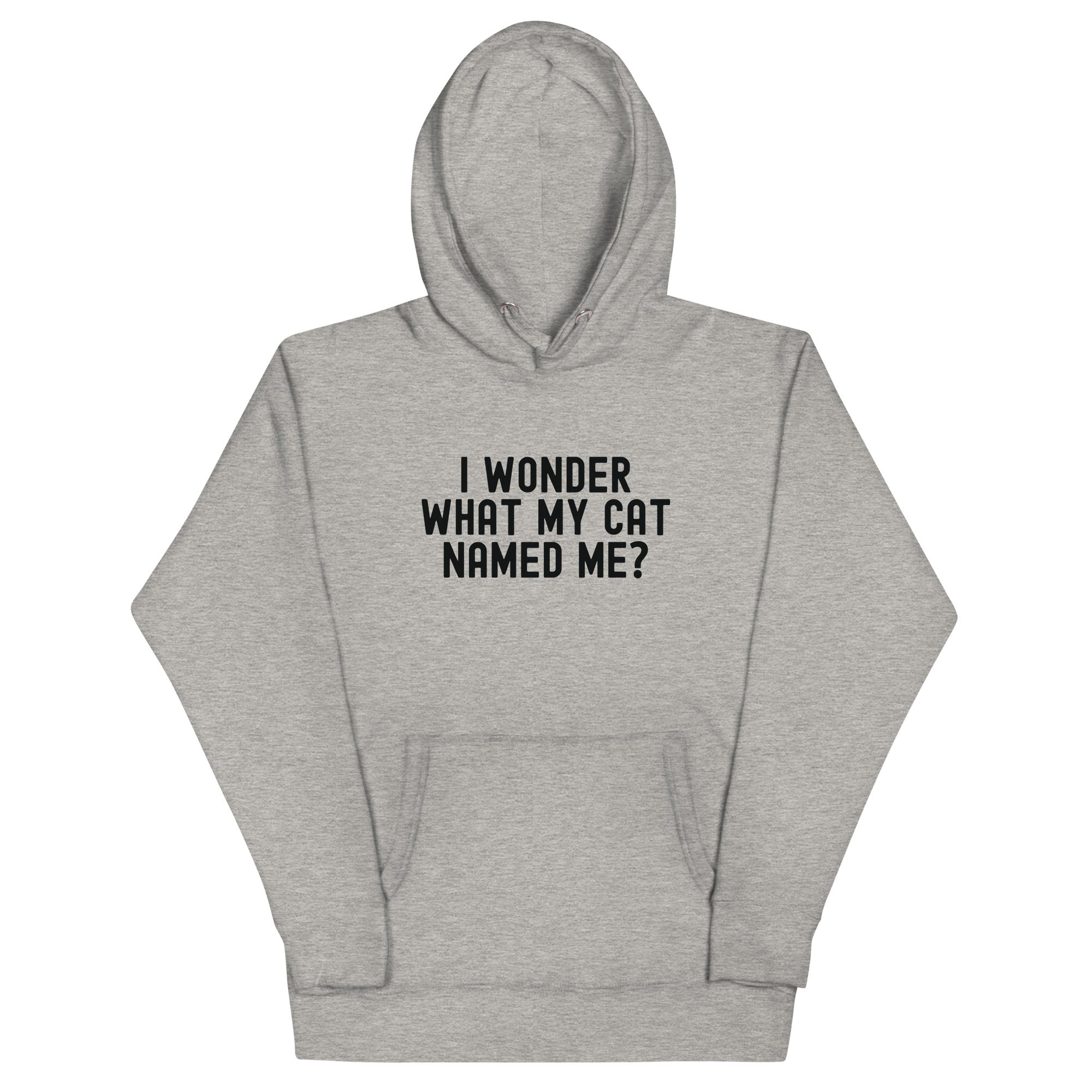 Unisex Hoodie | I wonder what my cat named me