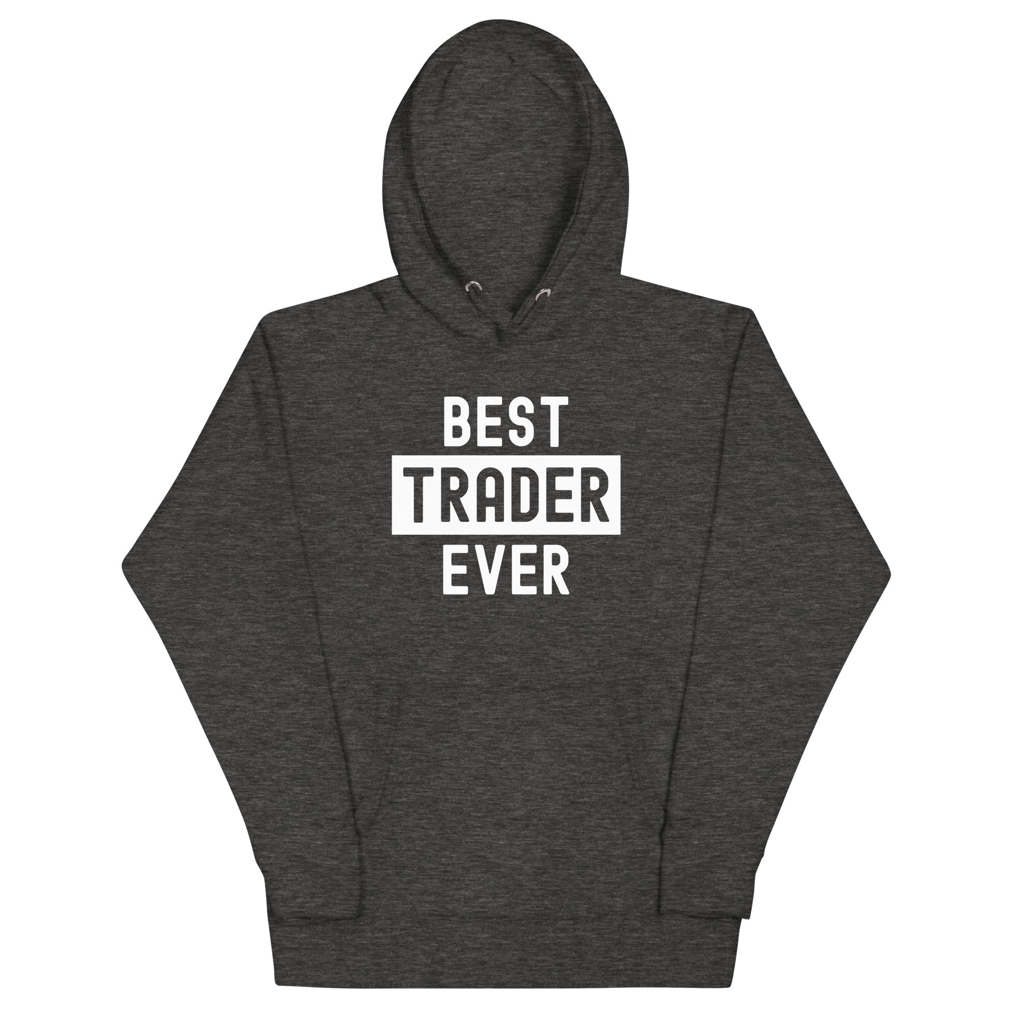 Unisex Hoodie | Best. Trader. Ever.