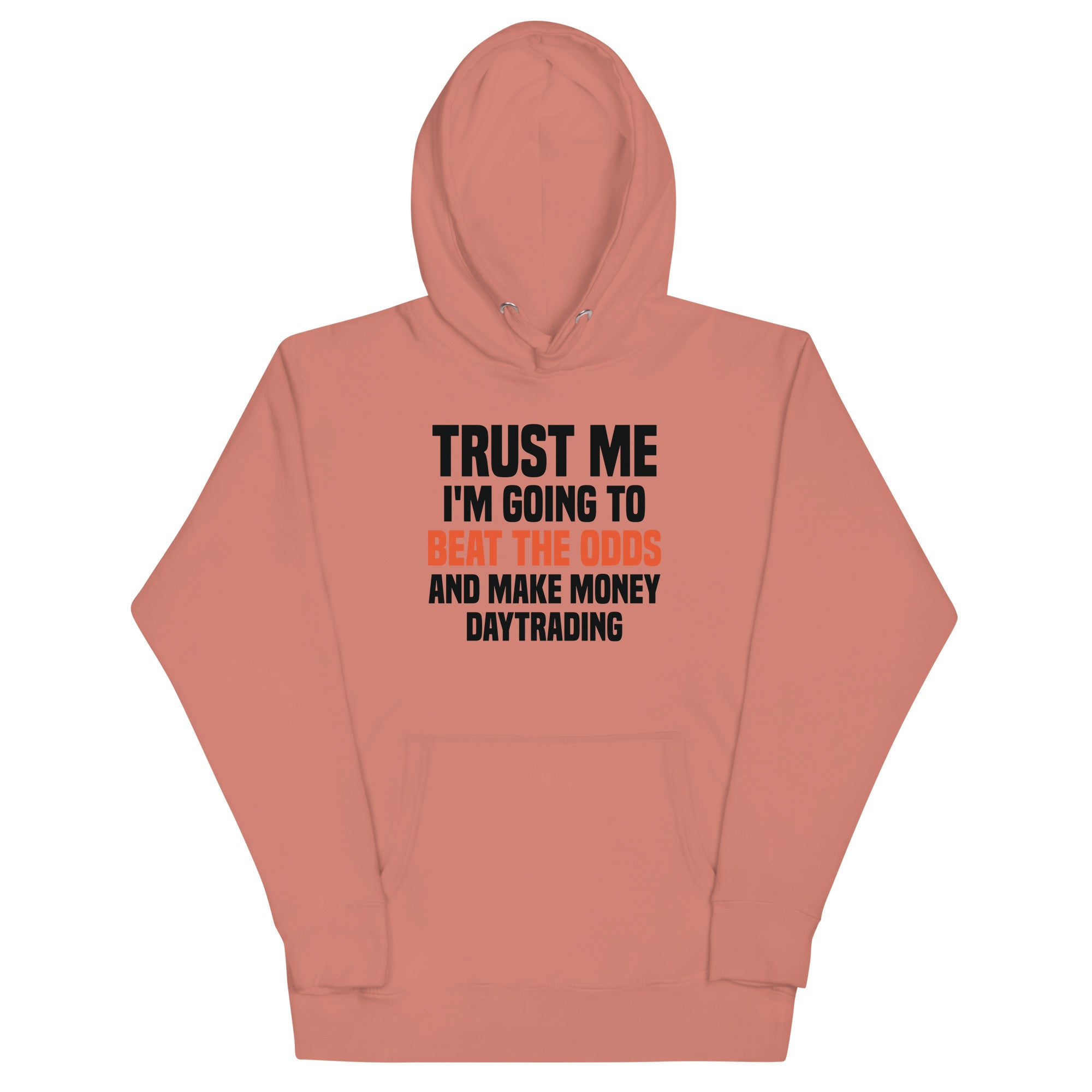 Unisex Hoodie | Trust me I am going to beat the odds and make money daytrading