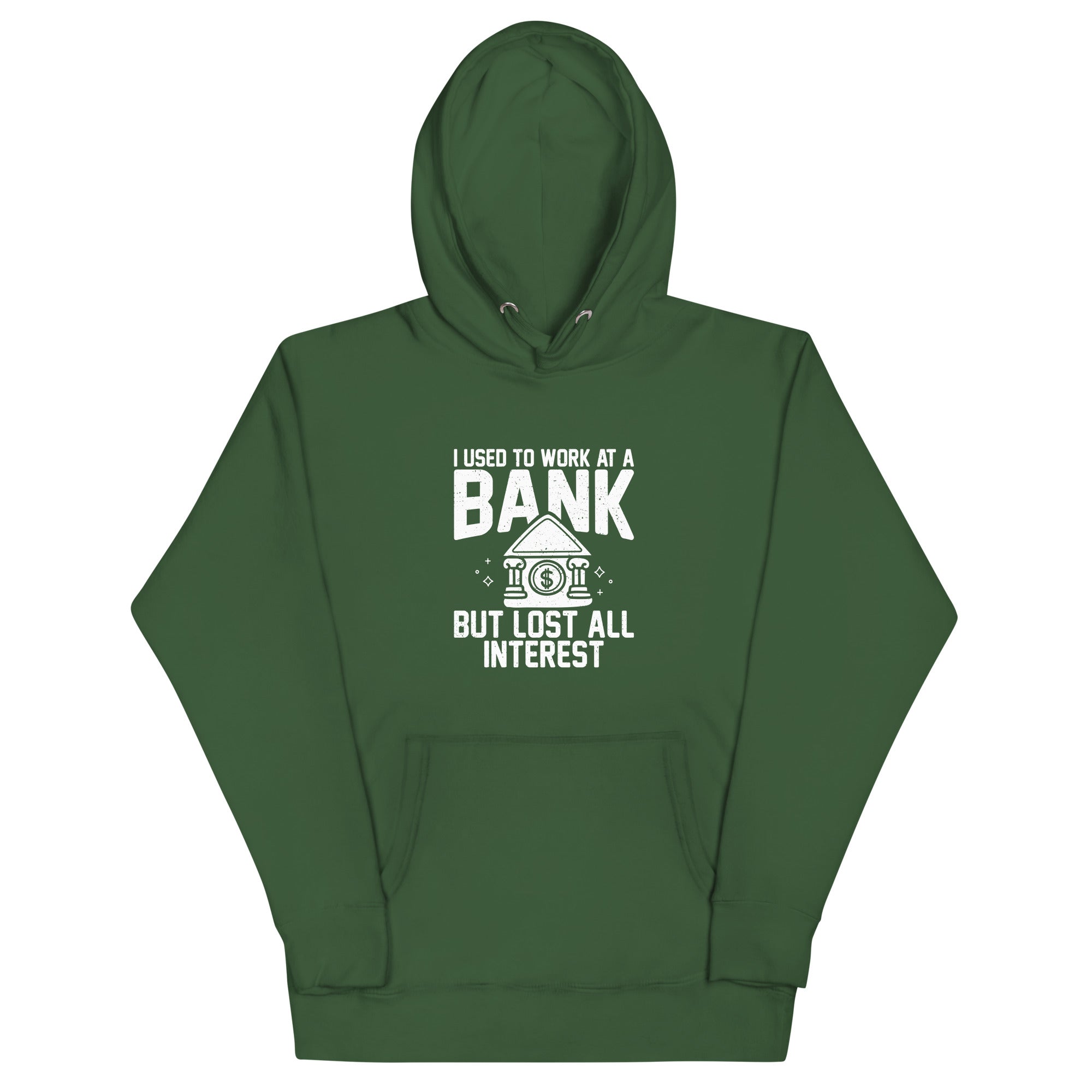 Unisex Hoodie | I used to work at a bank, but I lost all interest