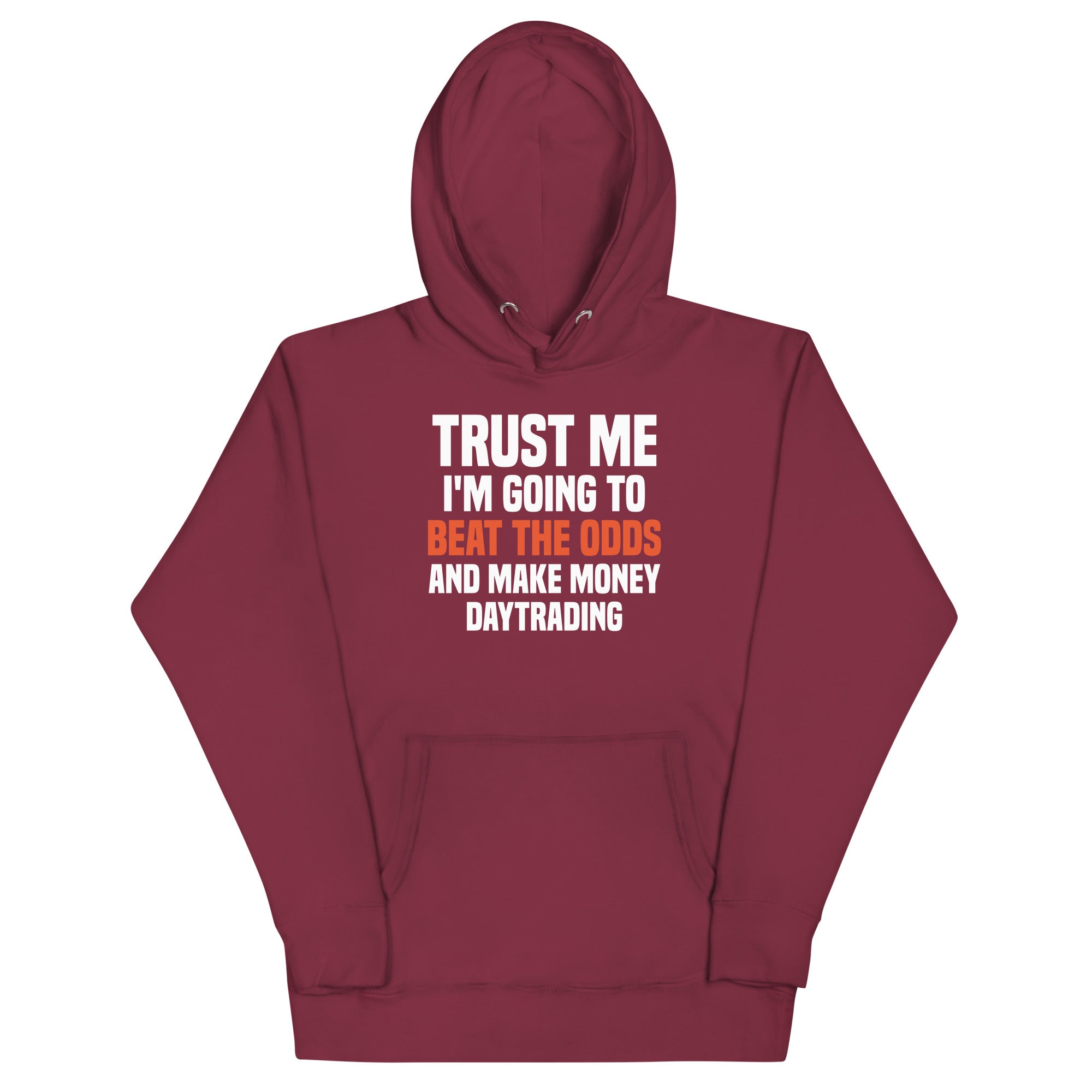 Unisex Hoodie | Trust me I am going to beat the odds and make money daytrading
