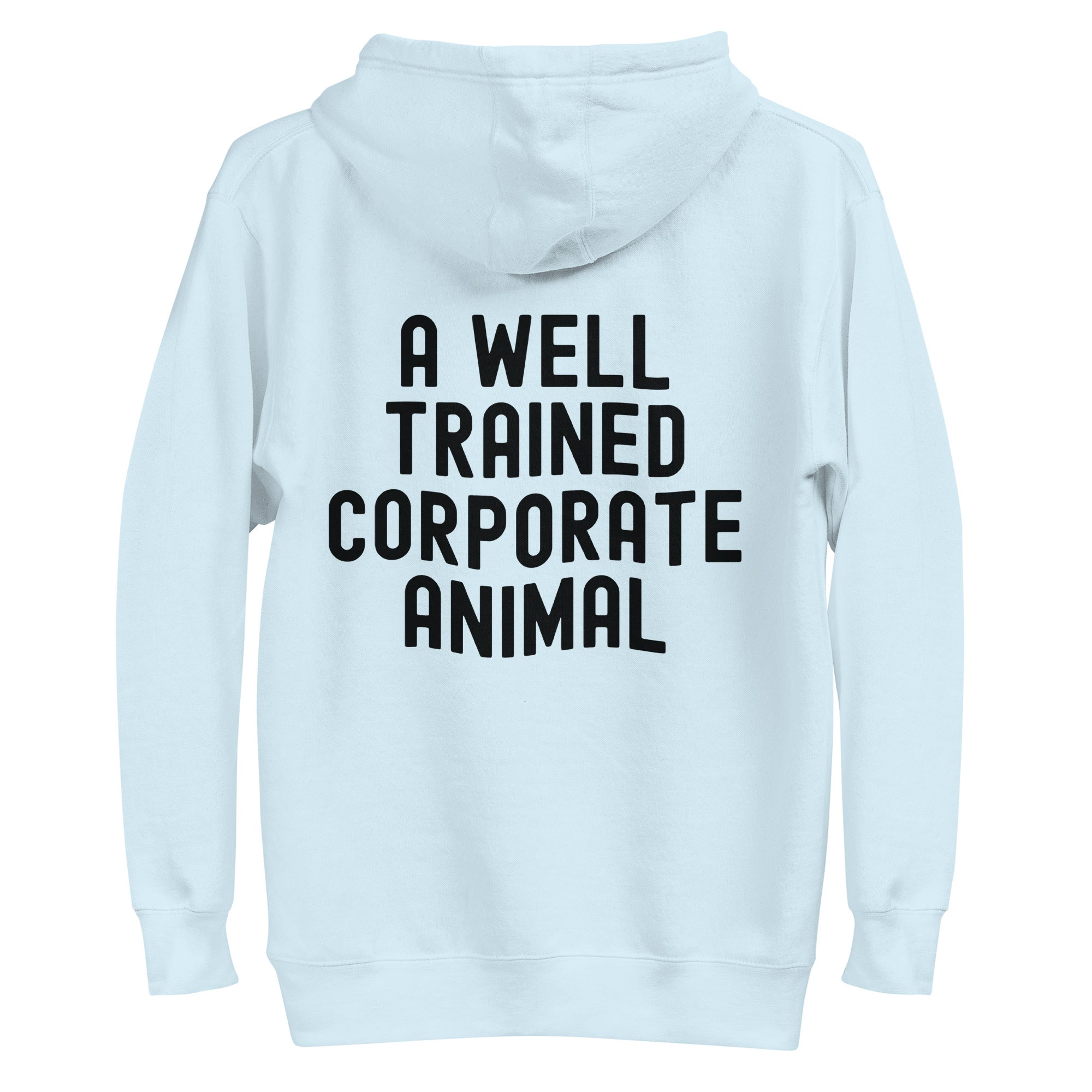 Unisex Hoodie | A well trained corporate animal