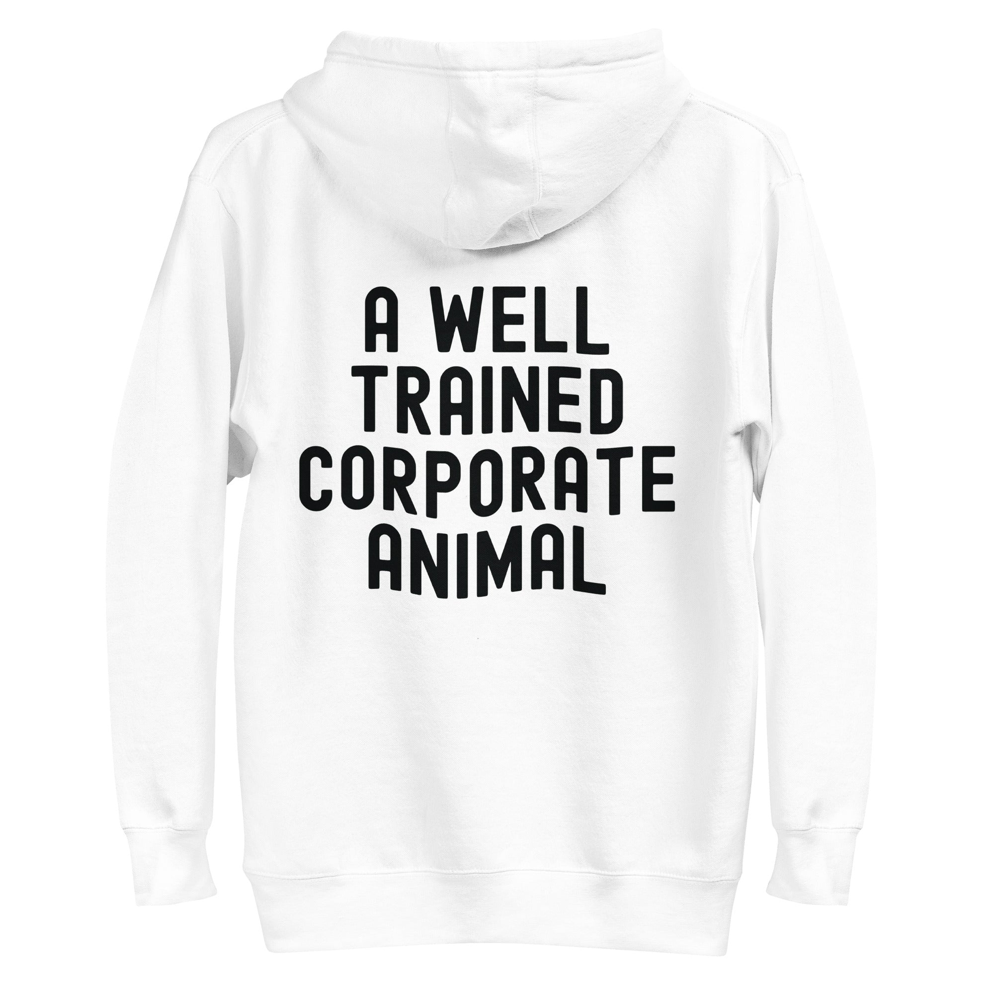 Unisex Hoodie | A well trained corporate animal