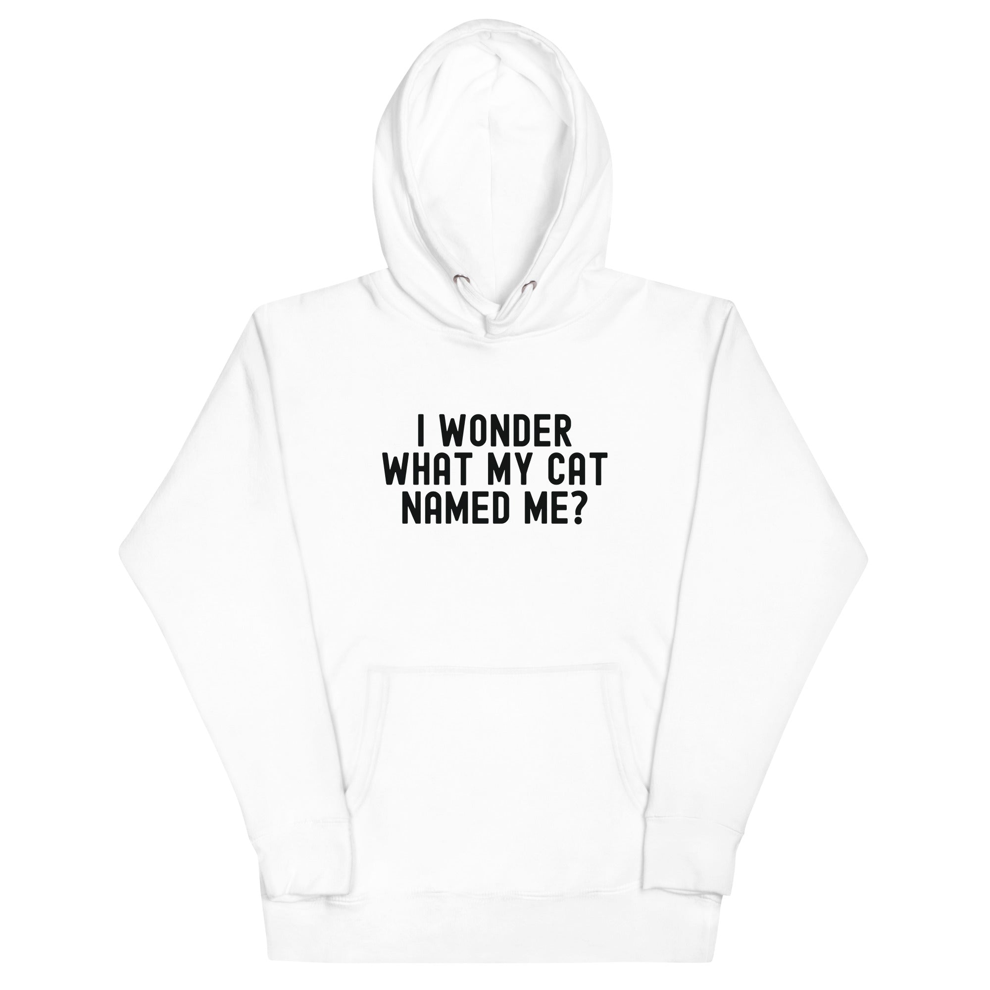 Unisex Hoodie | I wonder what my cat named me