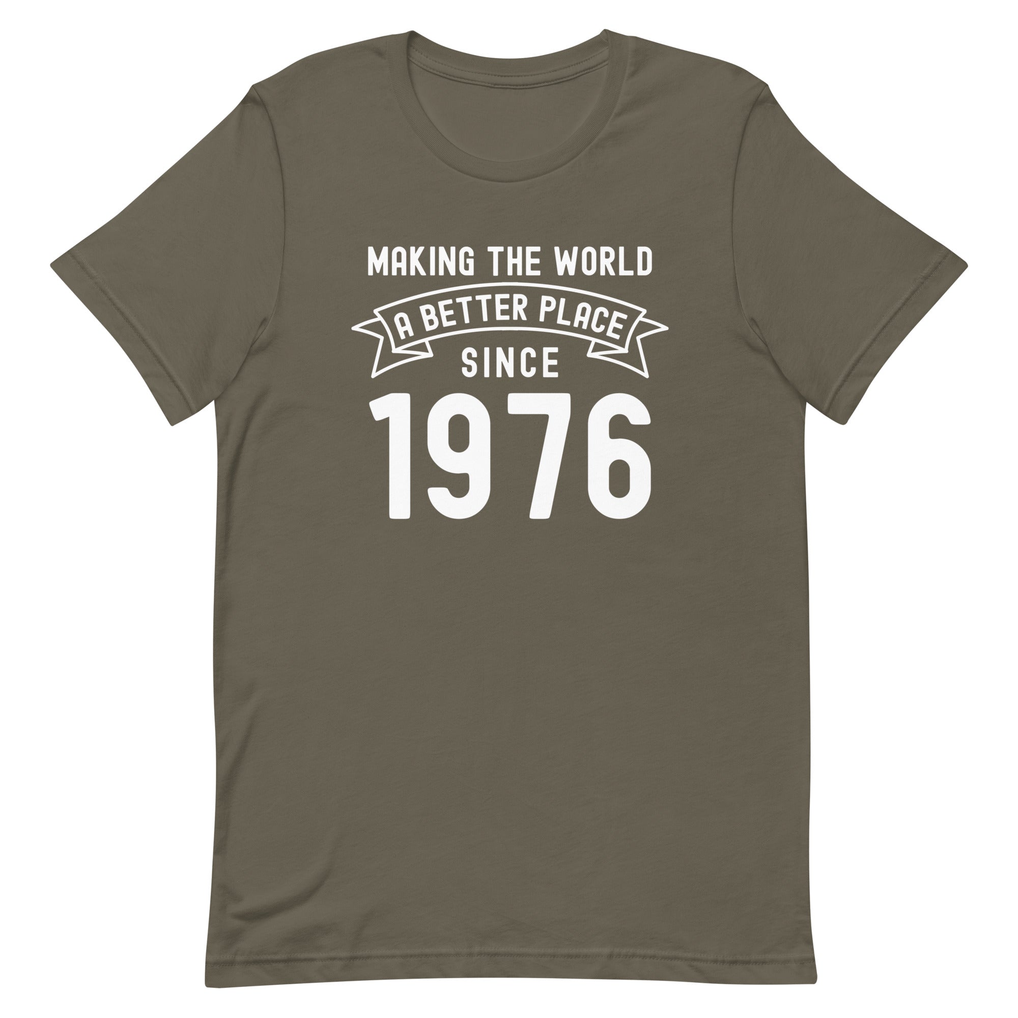 Unisex t-shirt | Making the world a better place since 1976