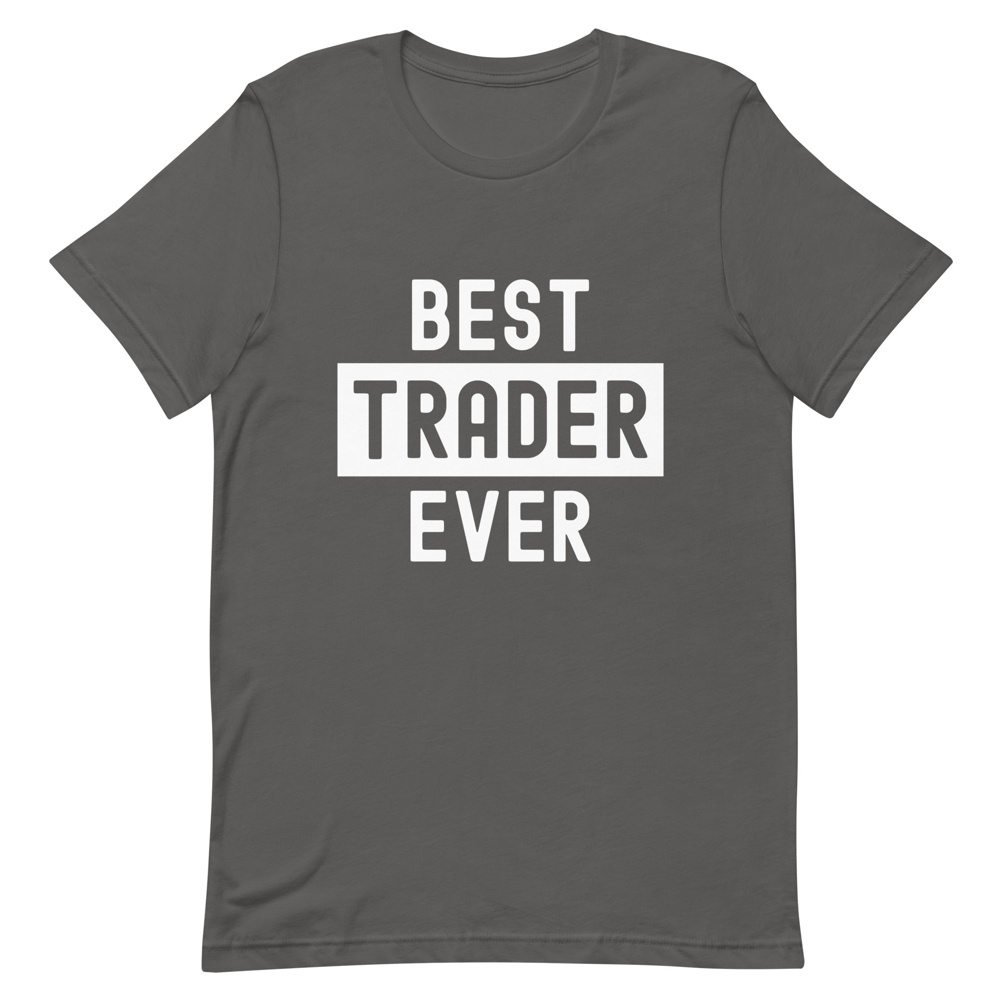Unisex t-shirt | Best. Trader. Ever.