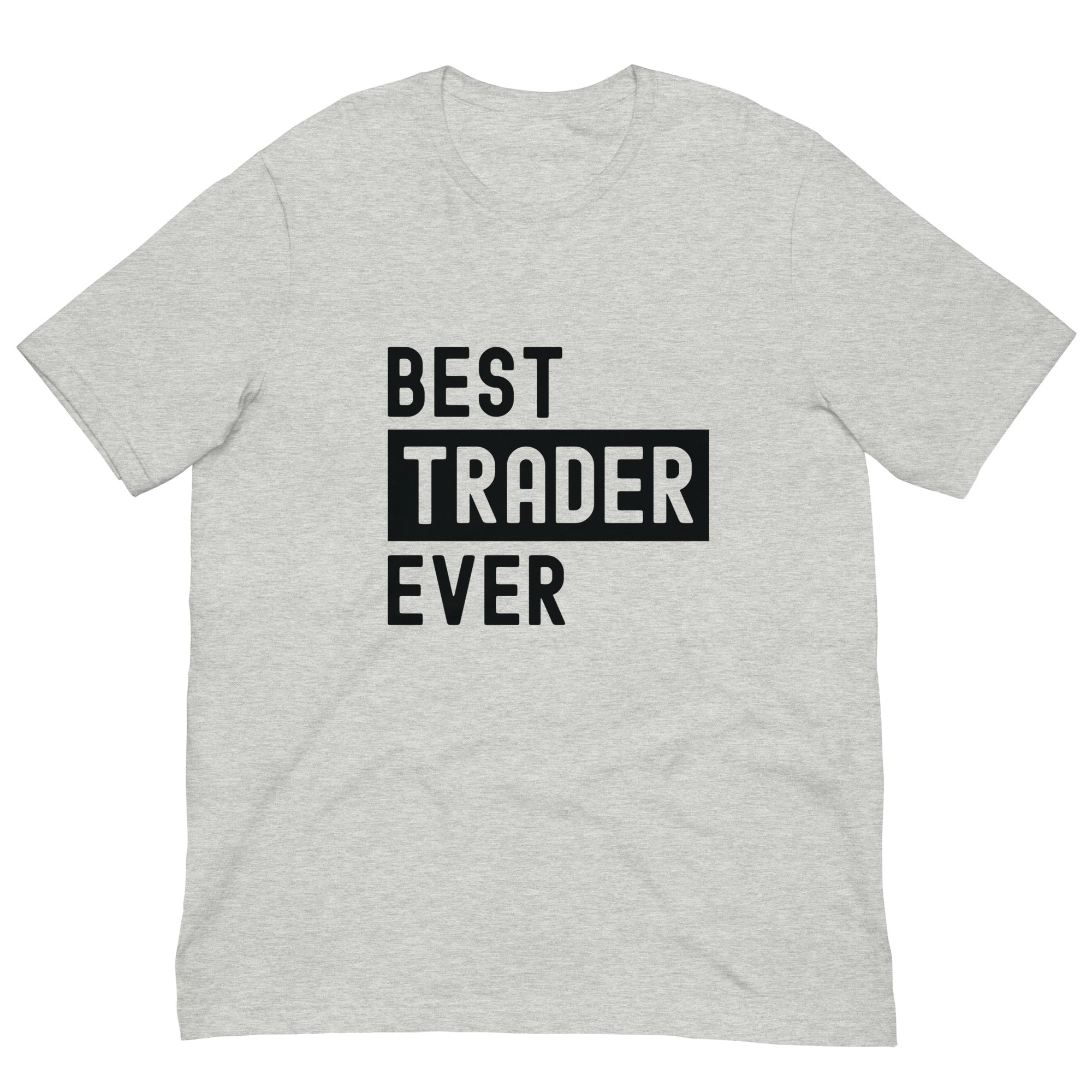 Unisex t-shirt | Best. Trader. Ever.