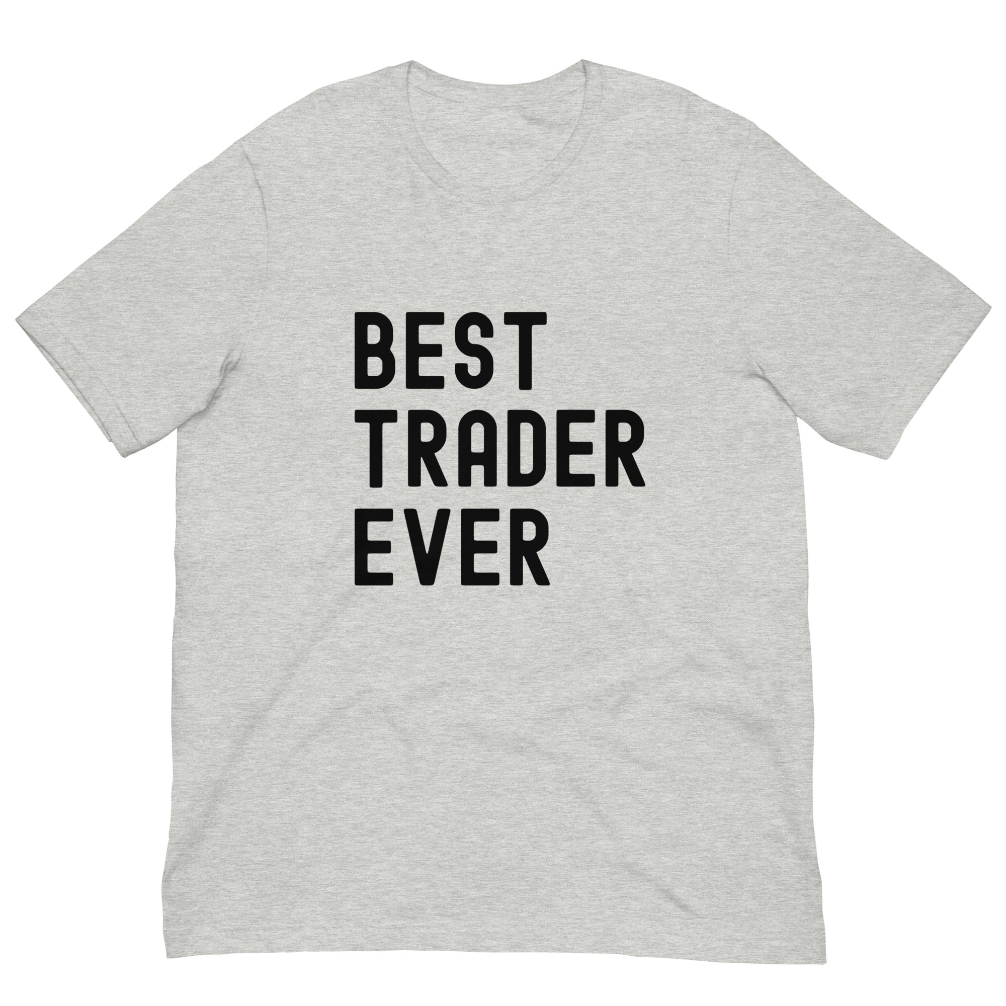 Unisex t-shirt | Best. Trader. Ever.