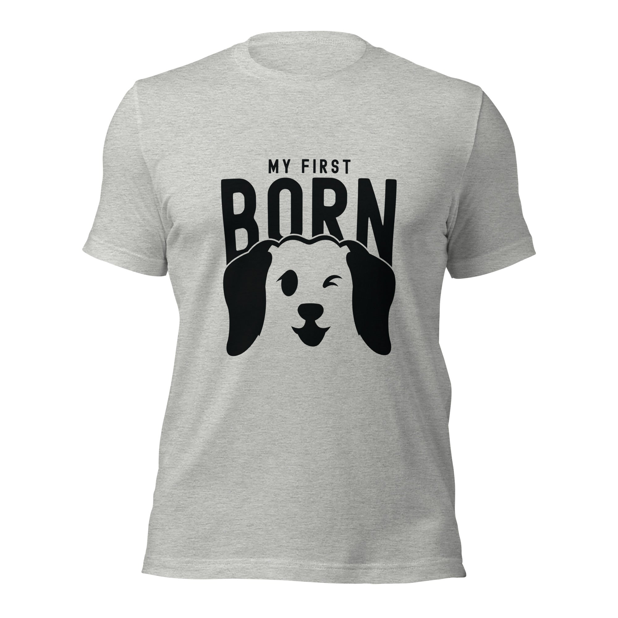 Unisex t-shirt | My First Born (dog)
