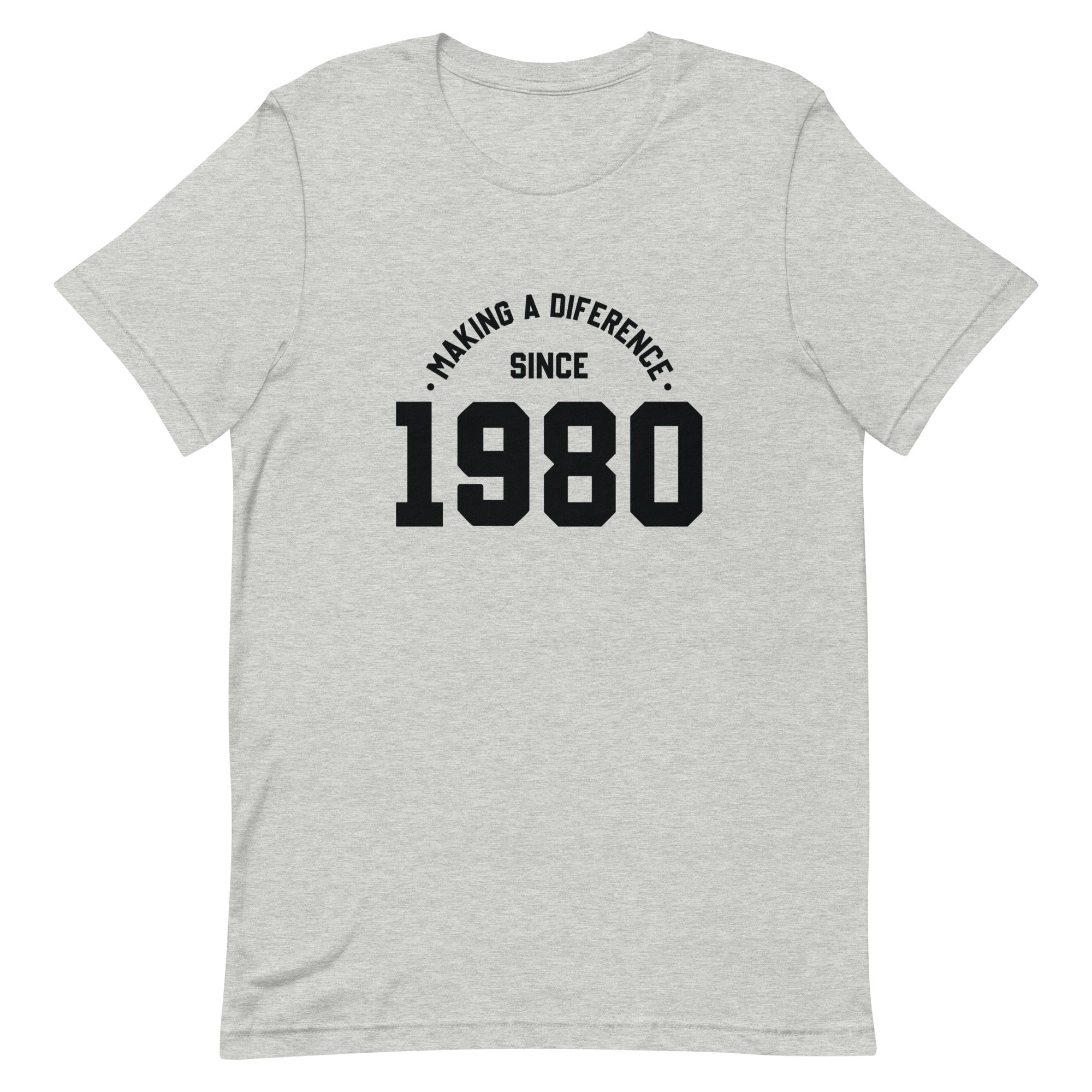 Unisex t-shirt | Making a diference since 1980