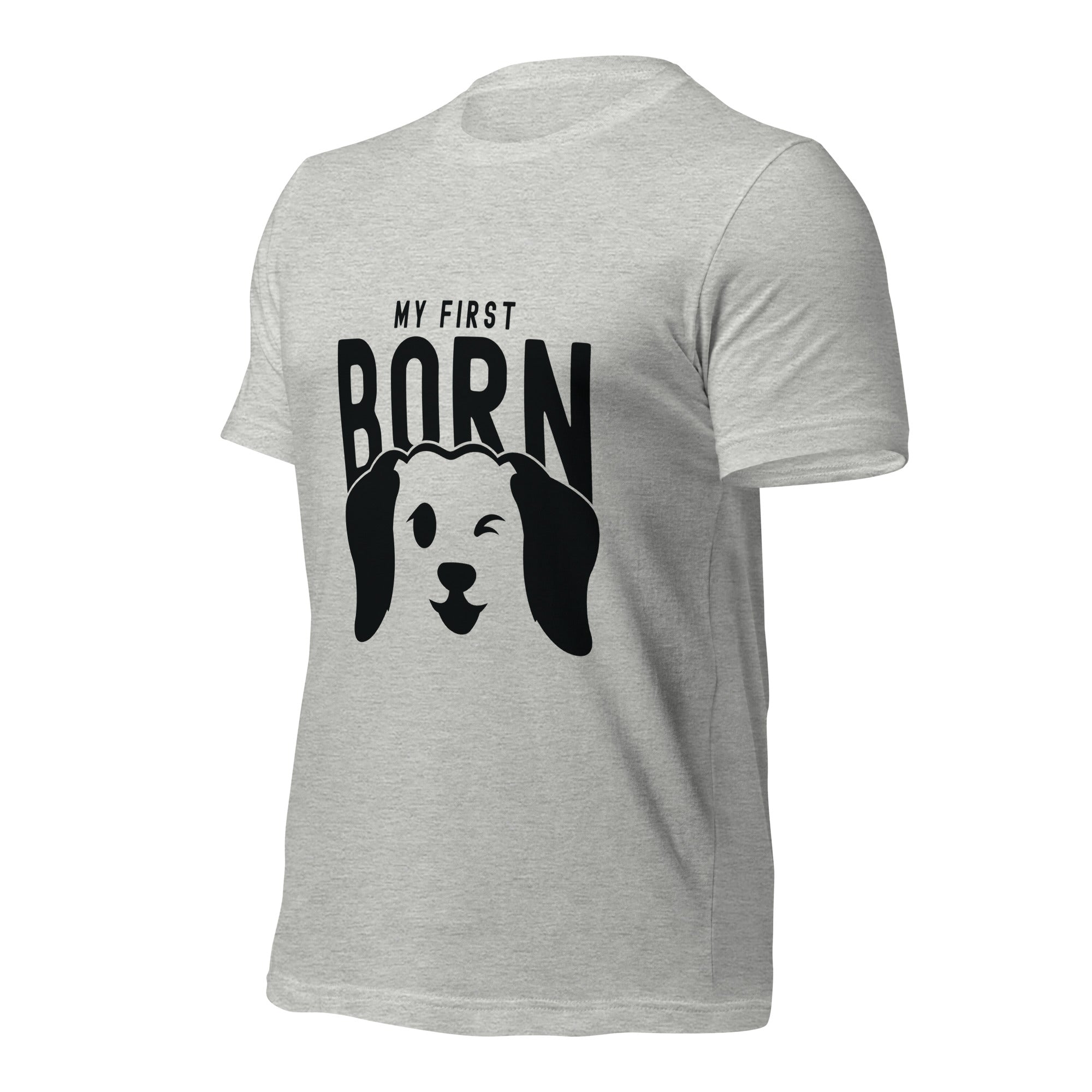 Unisex t-shirt | My First Born (dog)