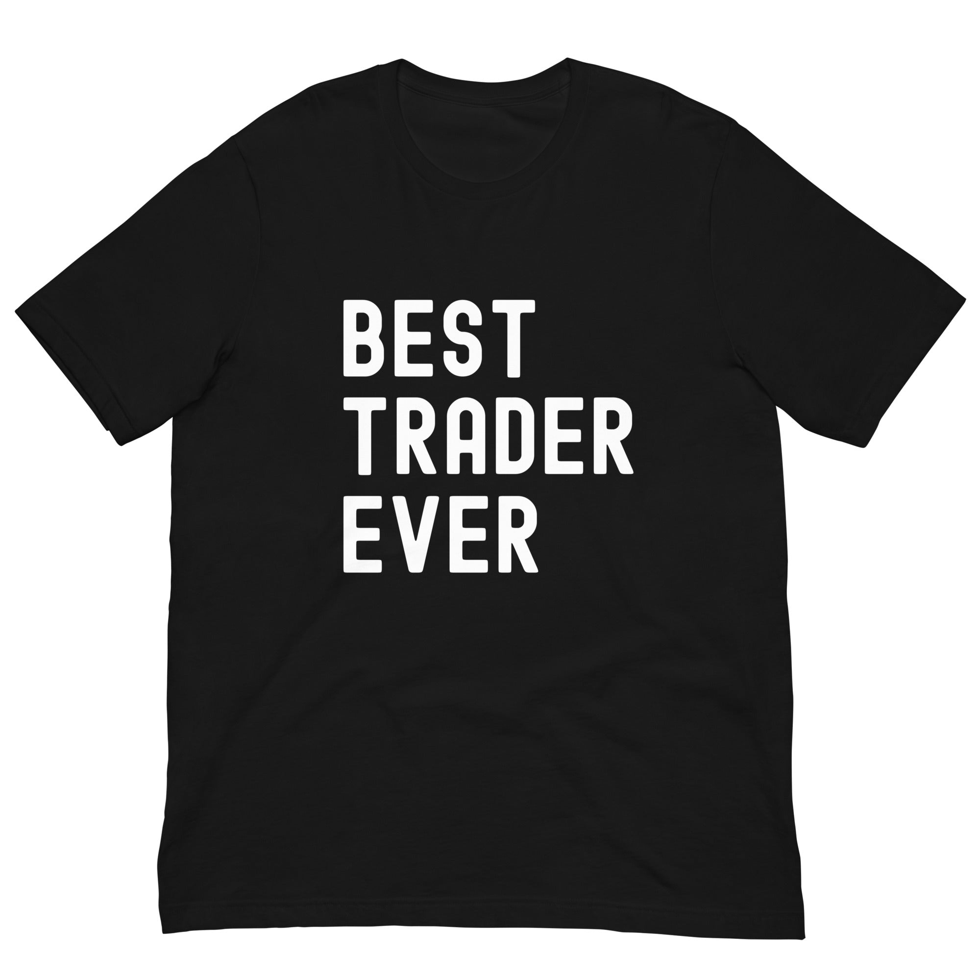 Unisex t-shirt | Best. Trader. Ever.