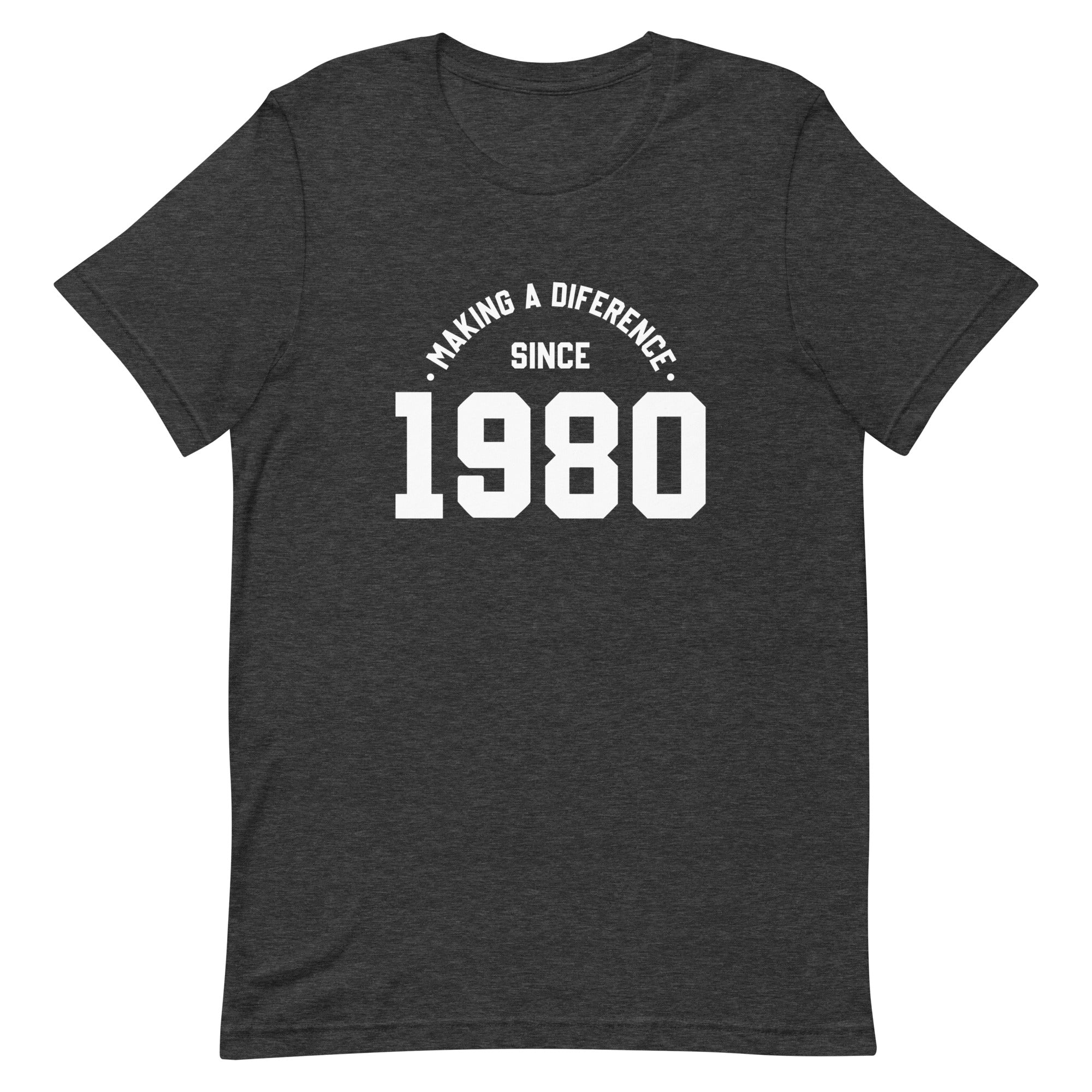 Unisex t-shirt | Making a diference since 1980