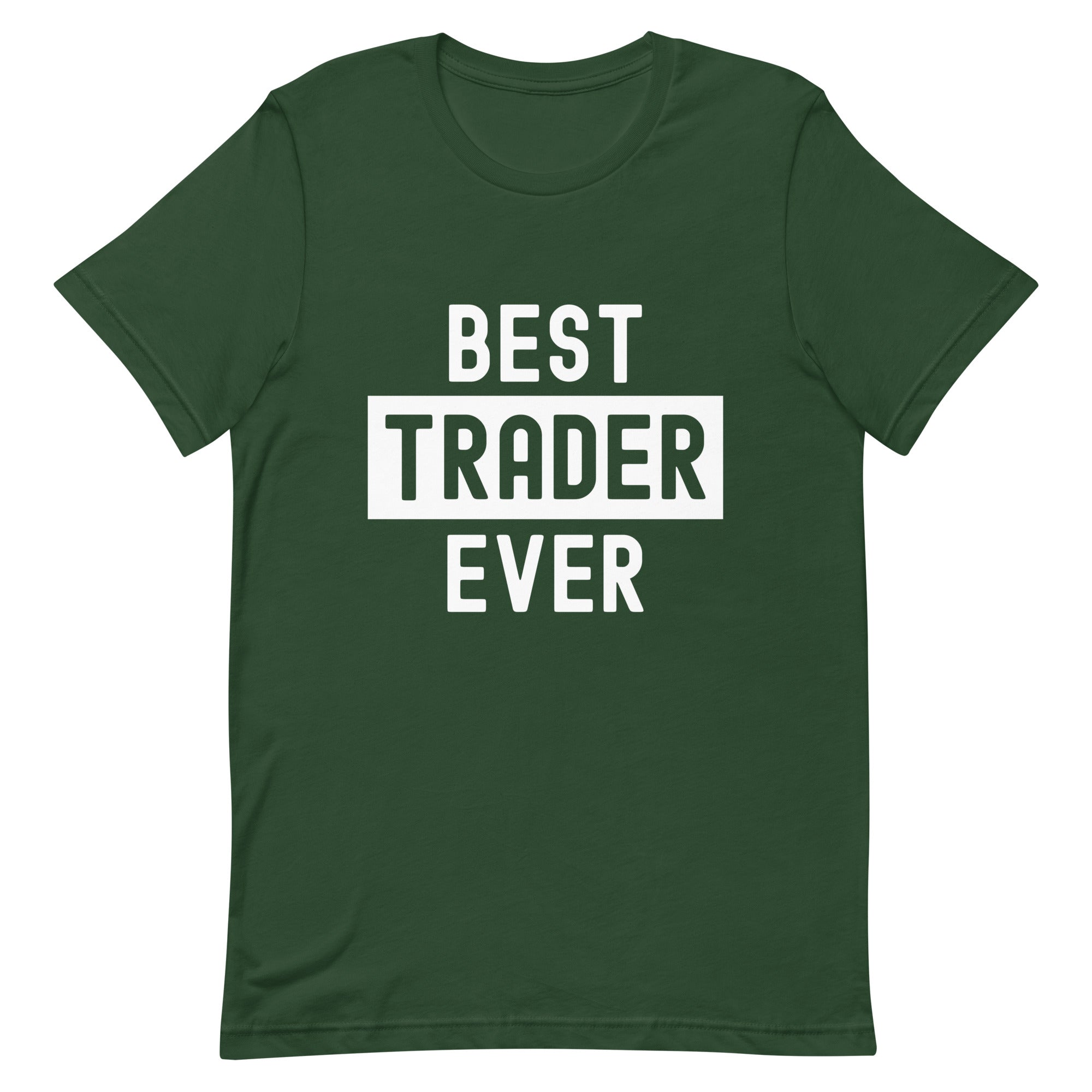 Unisex t-shirt | Best. Trader. Ever.