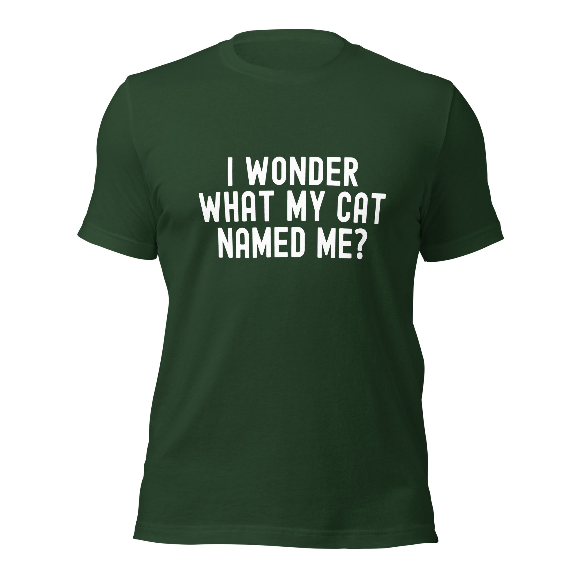 Unisex t-shirt | I wonder what my cat named me