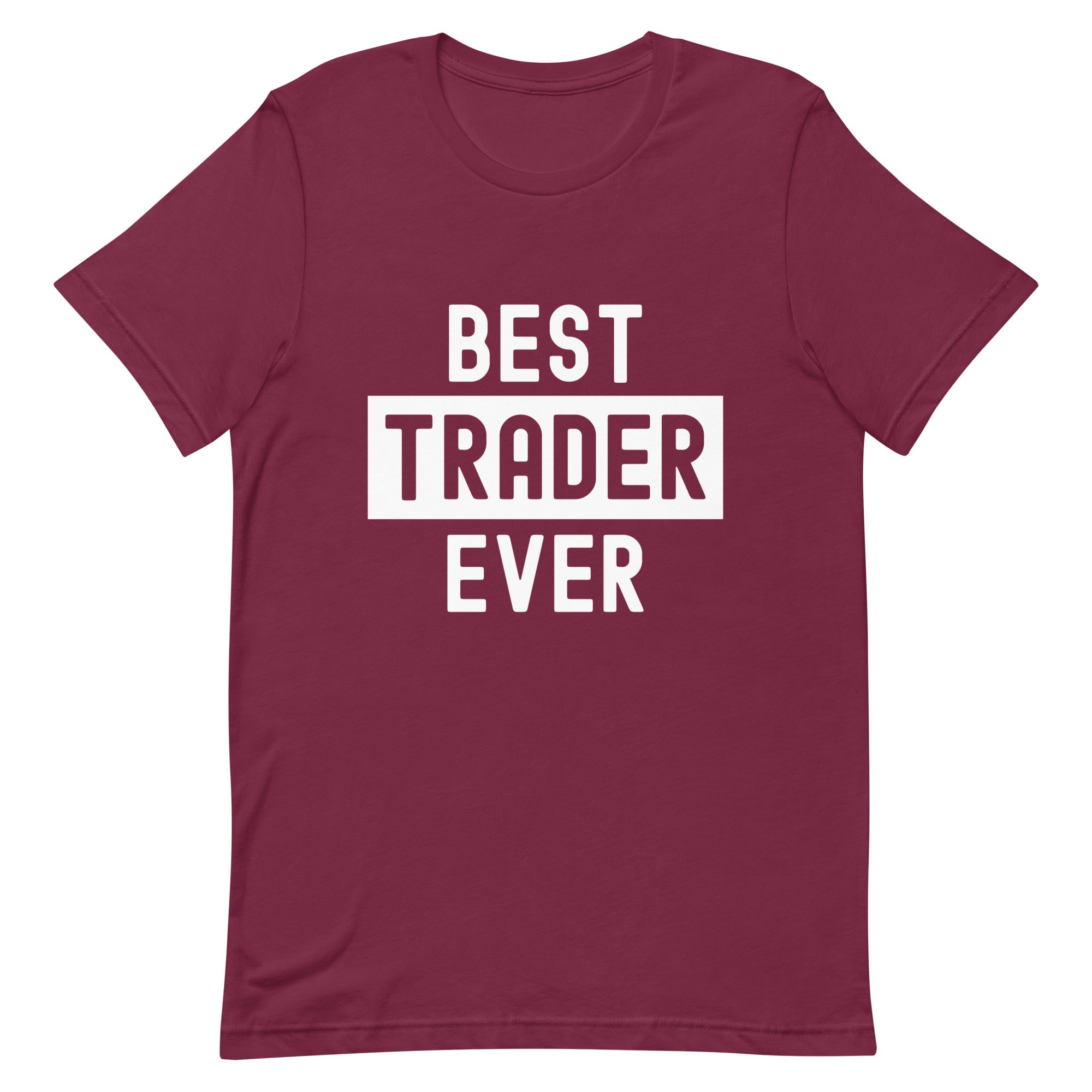 Unisex t-shirt | Best. Trader. Ever.
