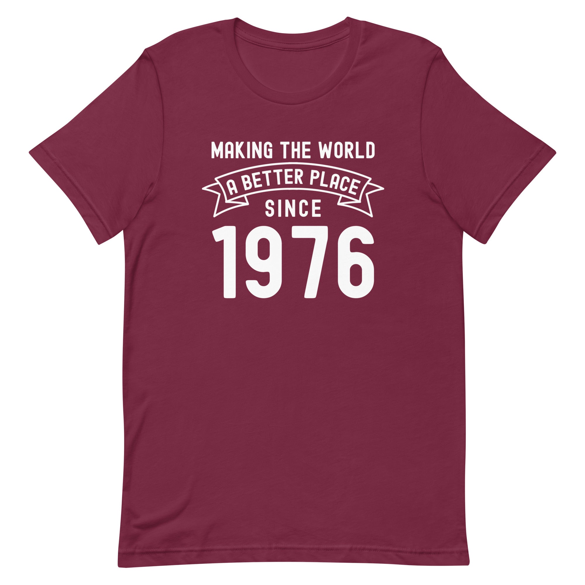 Unisex t-shirt | Making the world a better place since 1976