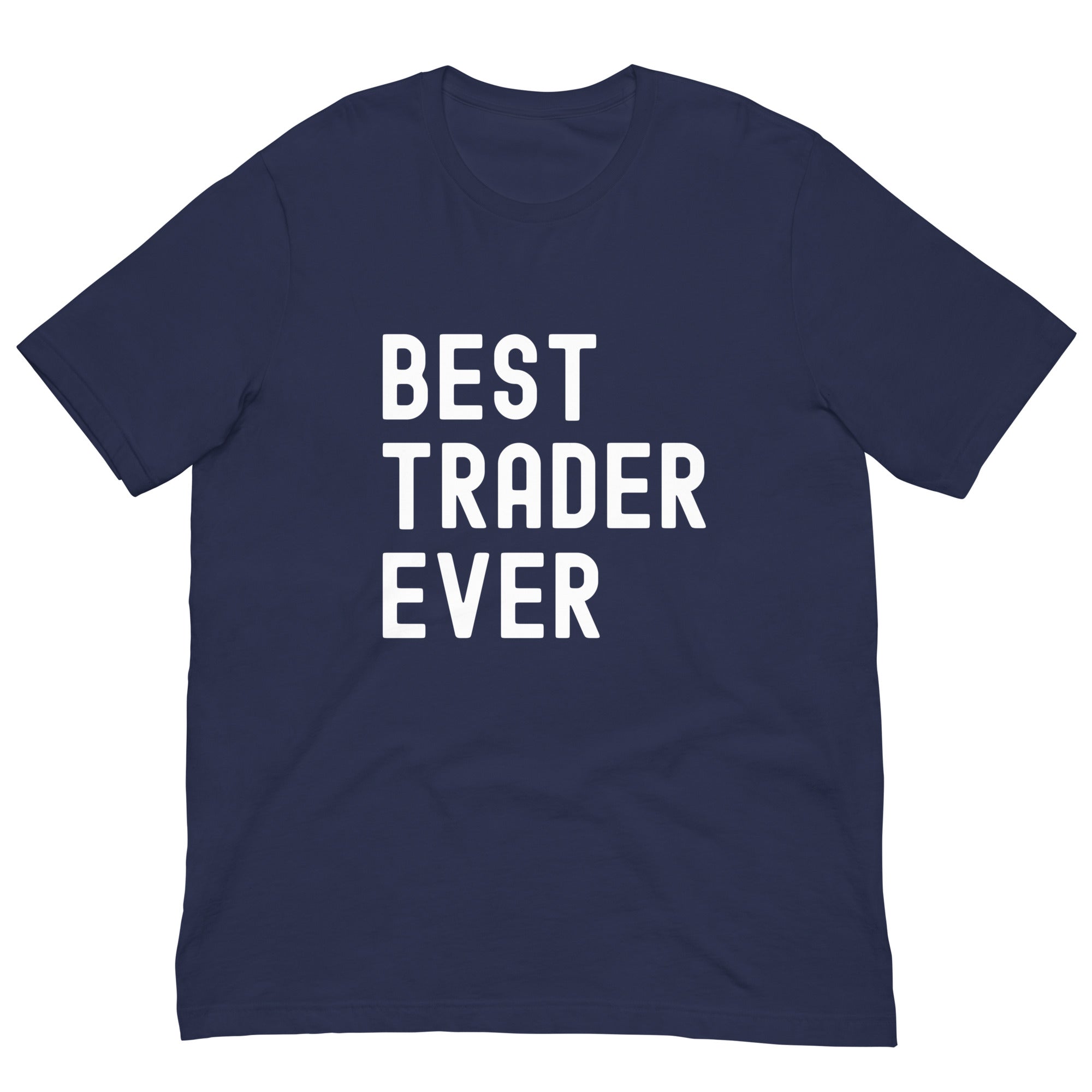 Unisex t-shirt | Best. Trader. Ever.