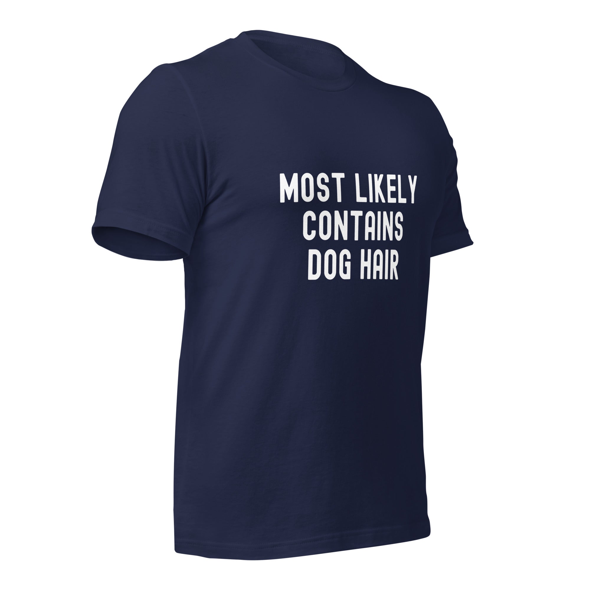 Unisex t-shirt | Most Likely Contains Dog Hair